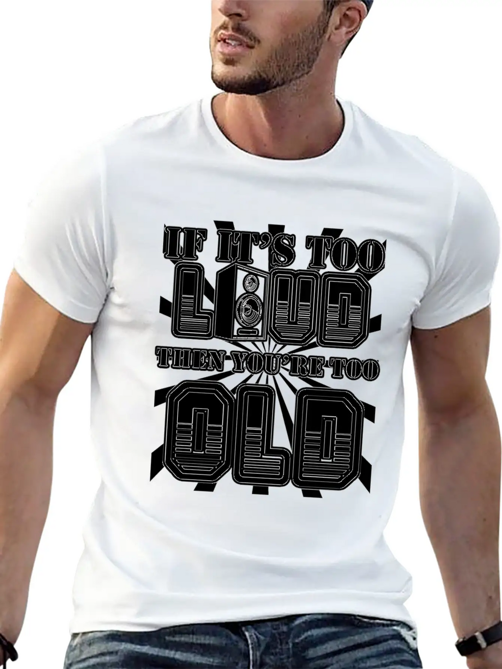 Too Loud - You're Too Old Essential Cotton Tee For Daily Outfits – Unisex Style