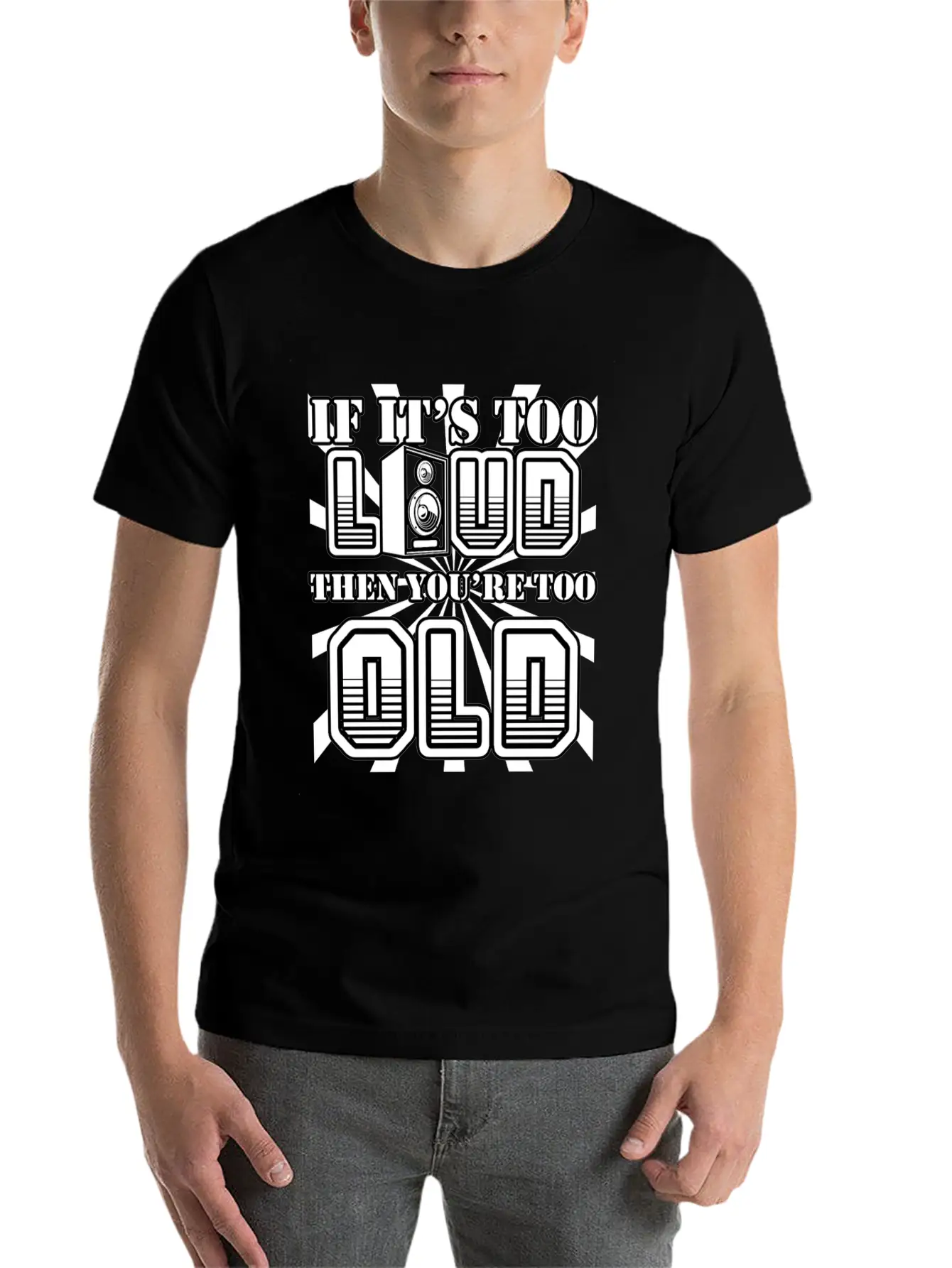Too Loud - You're Too Old Essential Cotton Tee For Daily Outfits – Unisex Style