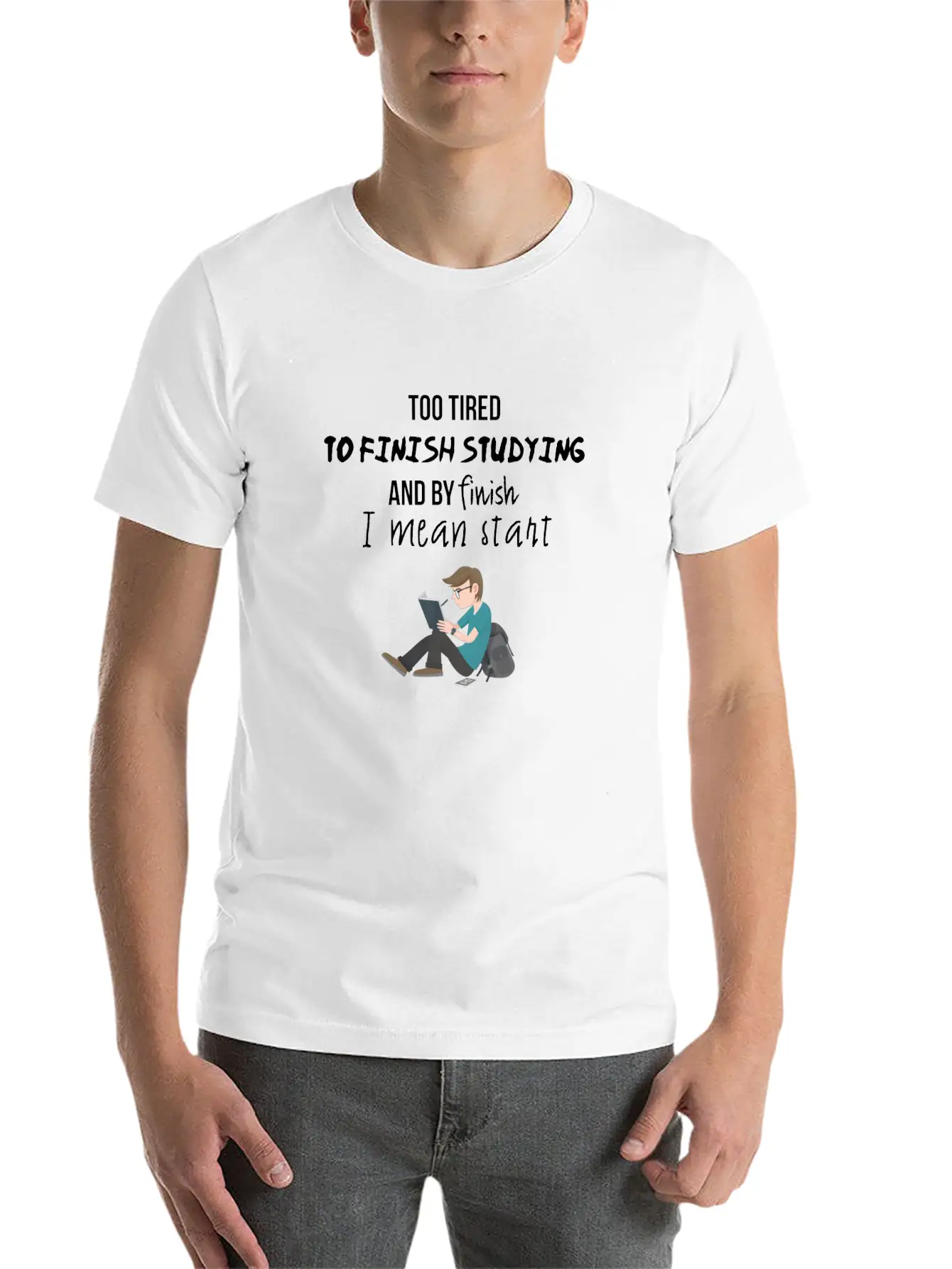 Too Tired To Finish Studying Breathable Soft Cotton T-Shirt – Timeless Casual Look