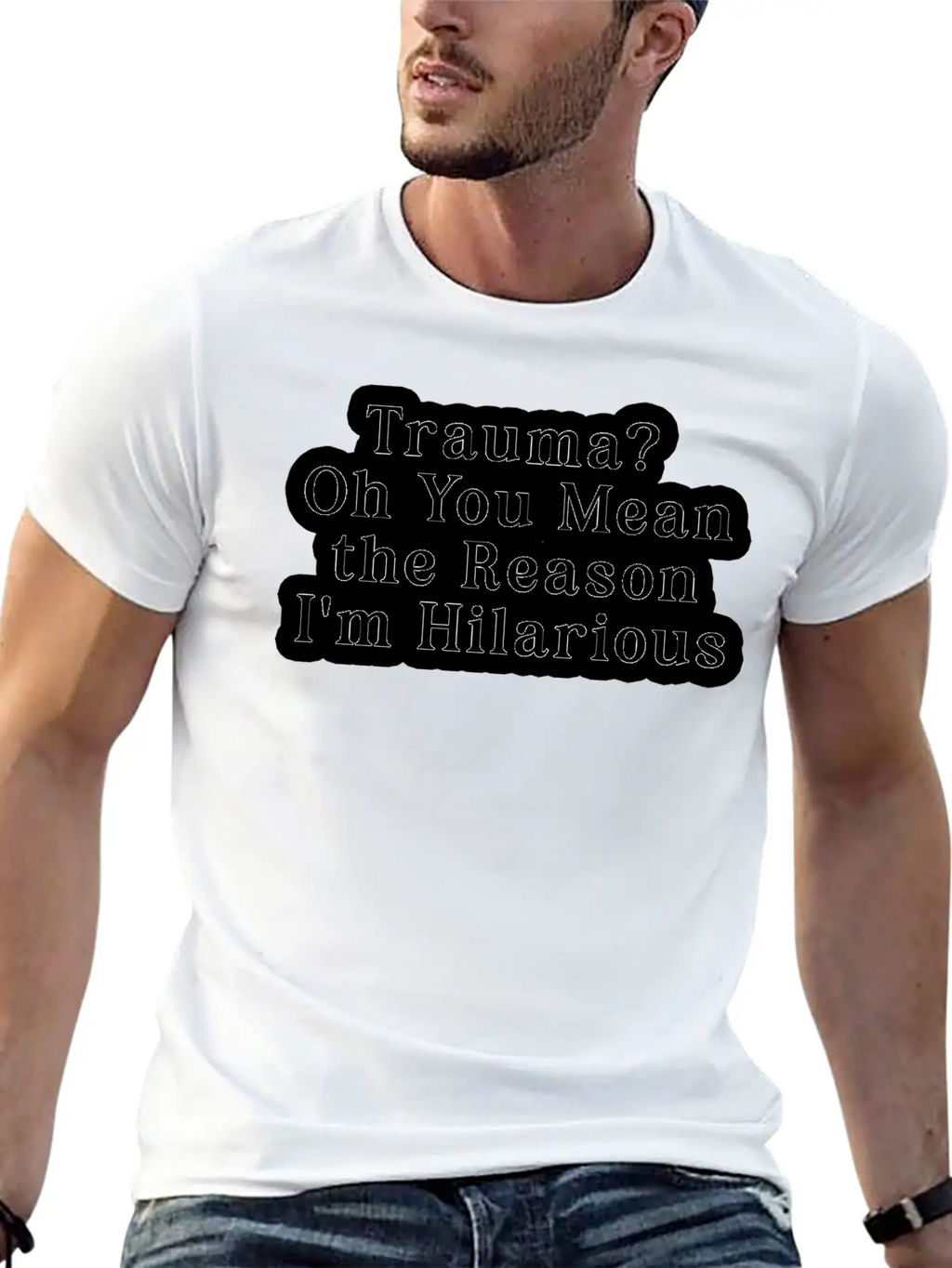 Trauma Oh You Mean The Reason I M Hilarious Classic Fit Graphic Tee For Daily Comfort – Unisex Cotton Shirt