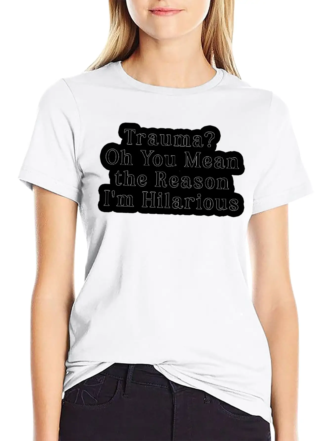 Trauma Oh You Mean The Reason I M Hilarious Classic Fit Graphic Tee For Daily Comfort – Unisex Cotton Shirt