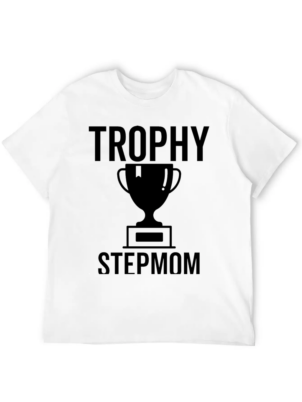 Trophy Stepmom Stylish Everyday T-Shirt – Unisex Basic Cotton Tee