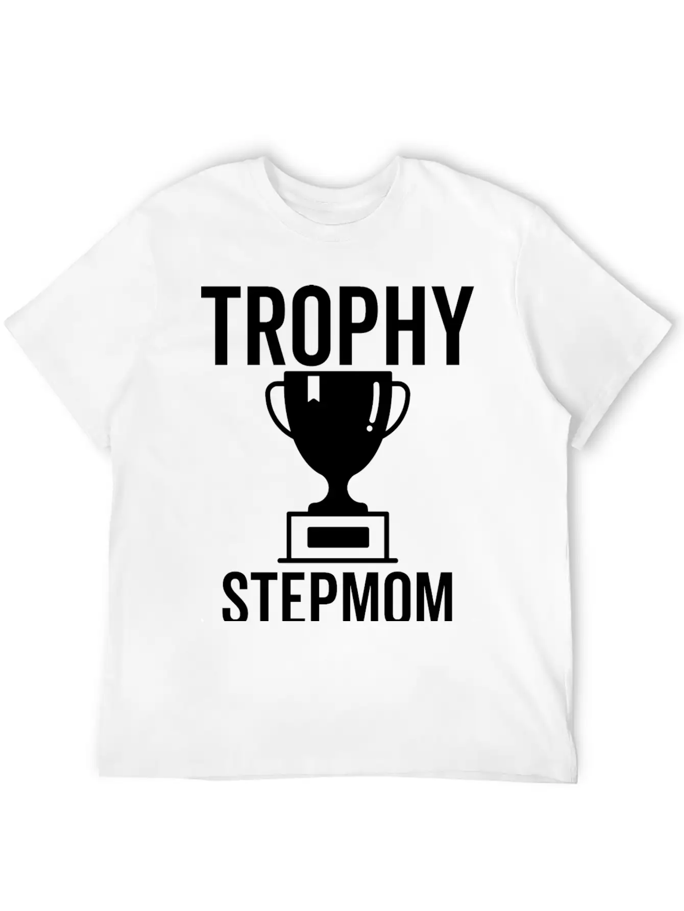 Trophy Stepmom Stylish Everyday T-Shirt – Unisex Basic Cotton Tee