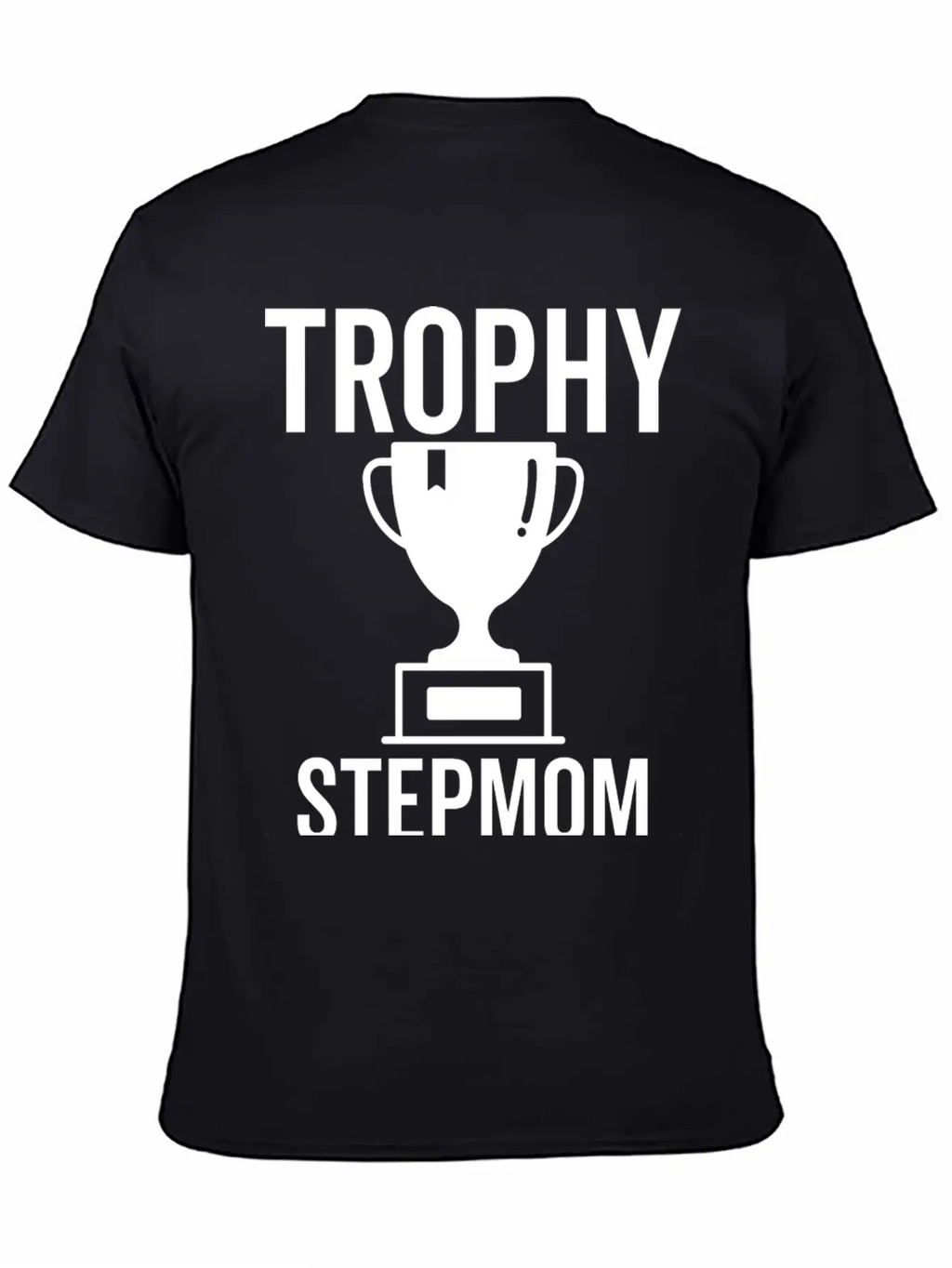Trophy Stepmom Stylish Everyday T-Shirt – Unisex Basic Cotton Tee