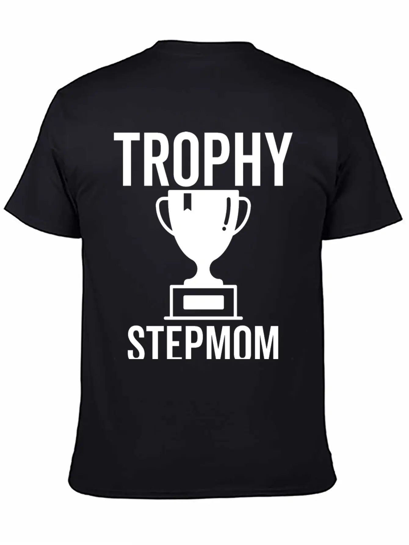 Trophy Stepmom Stylish Everyday T-Shirt – Unisex Basic Cotton Tee