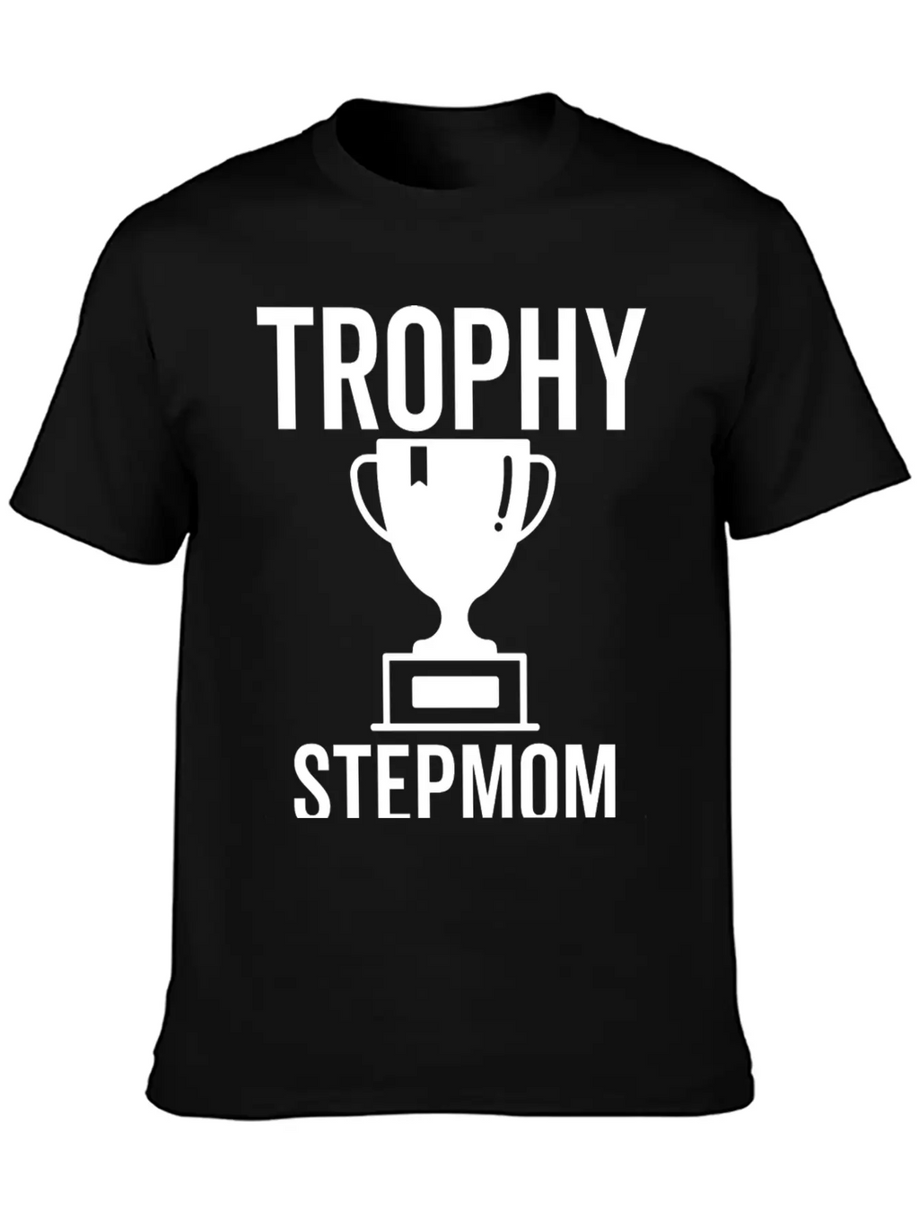 Trophy Stepmom Stylish Everyday T-Shirt – Unisex Basic Cotton Tee
