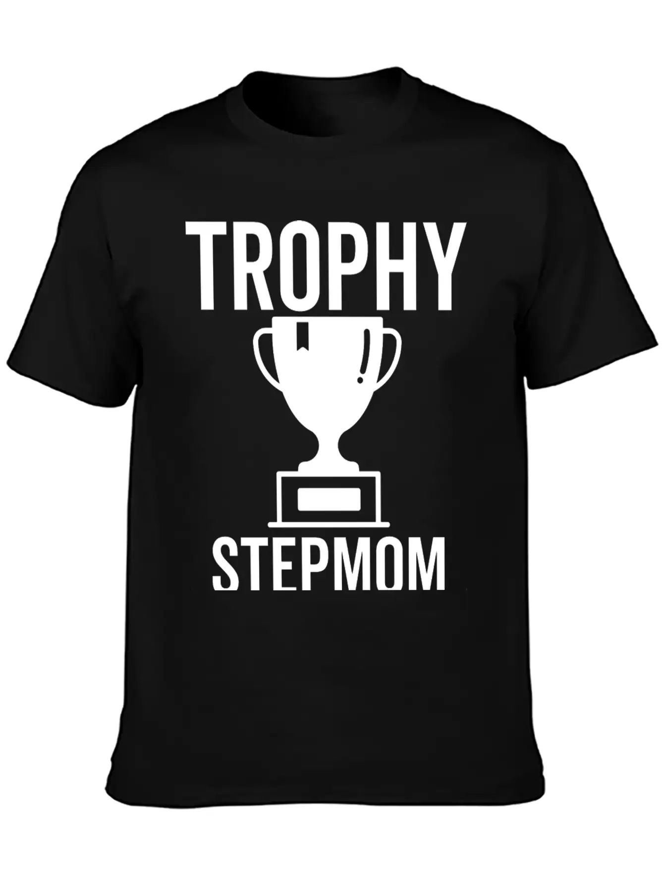 Trophy Stepmom Stylish Everyday T-Shirt – Unisex Basic Cotton Tee
