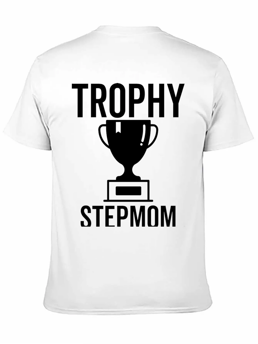 Trophy Stepmom Stylish Everyday T-Shirt – Unisex Basic Cotton Tee