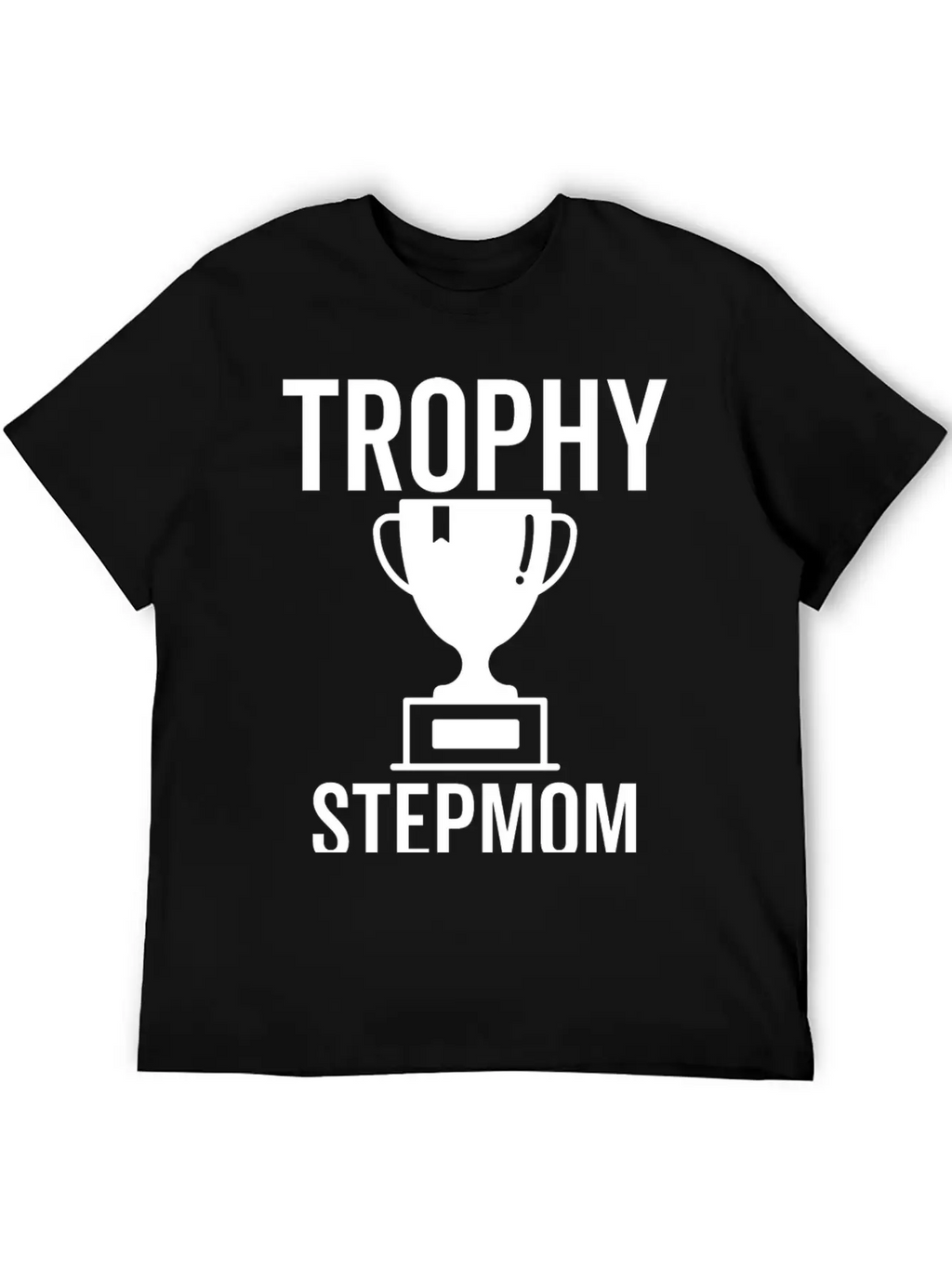 Trophy Stepmom Stylish Everyday T-Shirt – Unisex Basic Cotton Tee