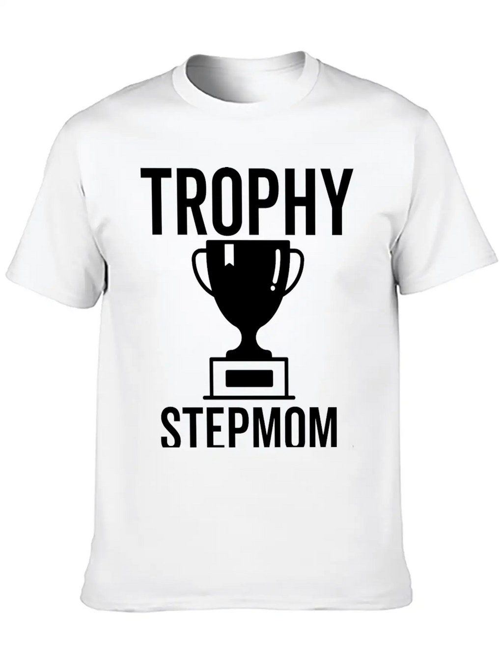 Trophy Stepmom Stylish Everyday T-Shirt – Unisex Basic Cotton Tee