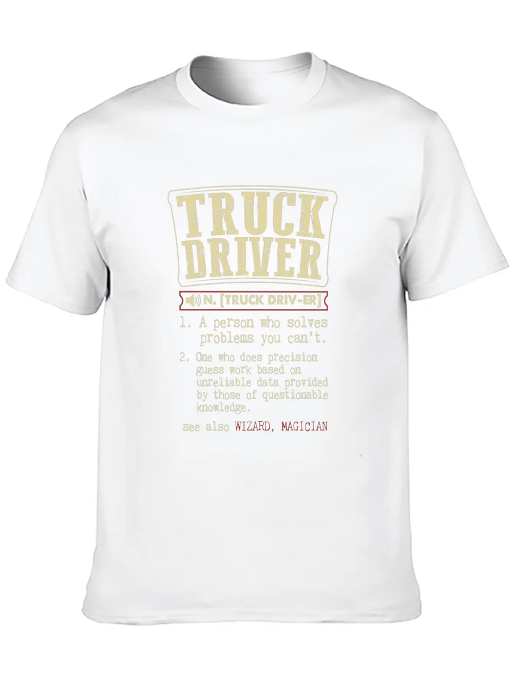 Truck Driver Funny Dictionary Term Men's Badass T- Stylish Everyday T-Shirt – Unisex Basic Cotton Tee