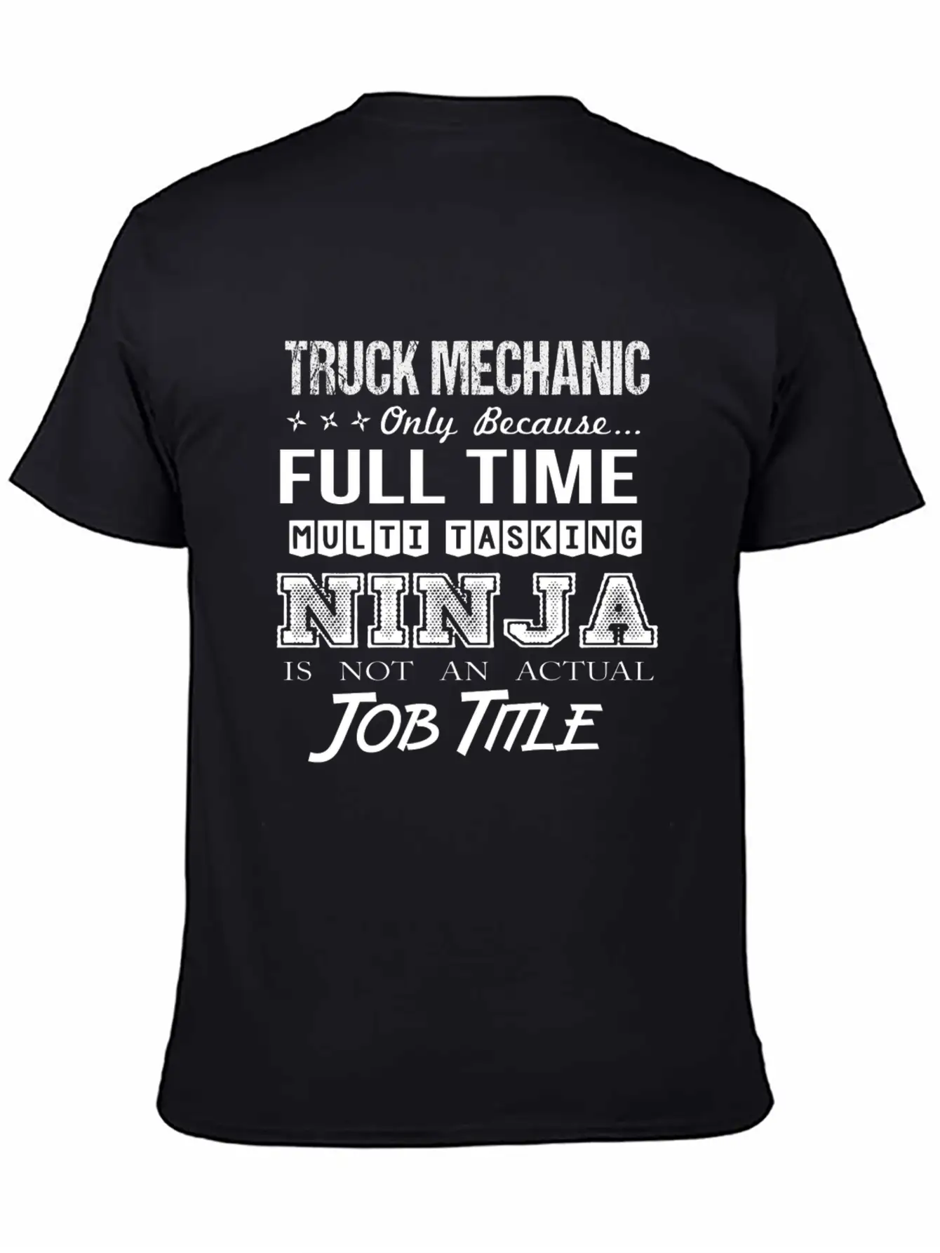Truck Mechanic T Shirt - Multitasking Ninja Job Gi Stylish Everyday T-Shirt – Unisex Basic Cotton Tee