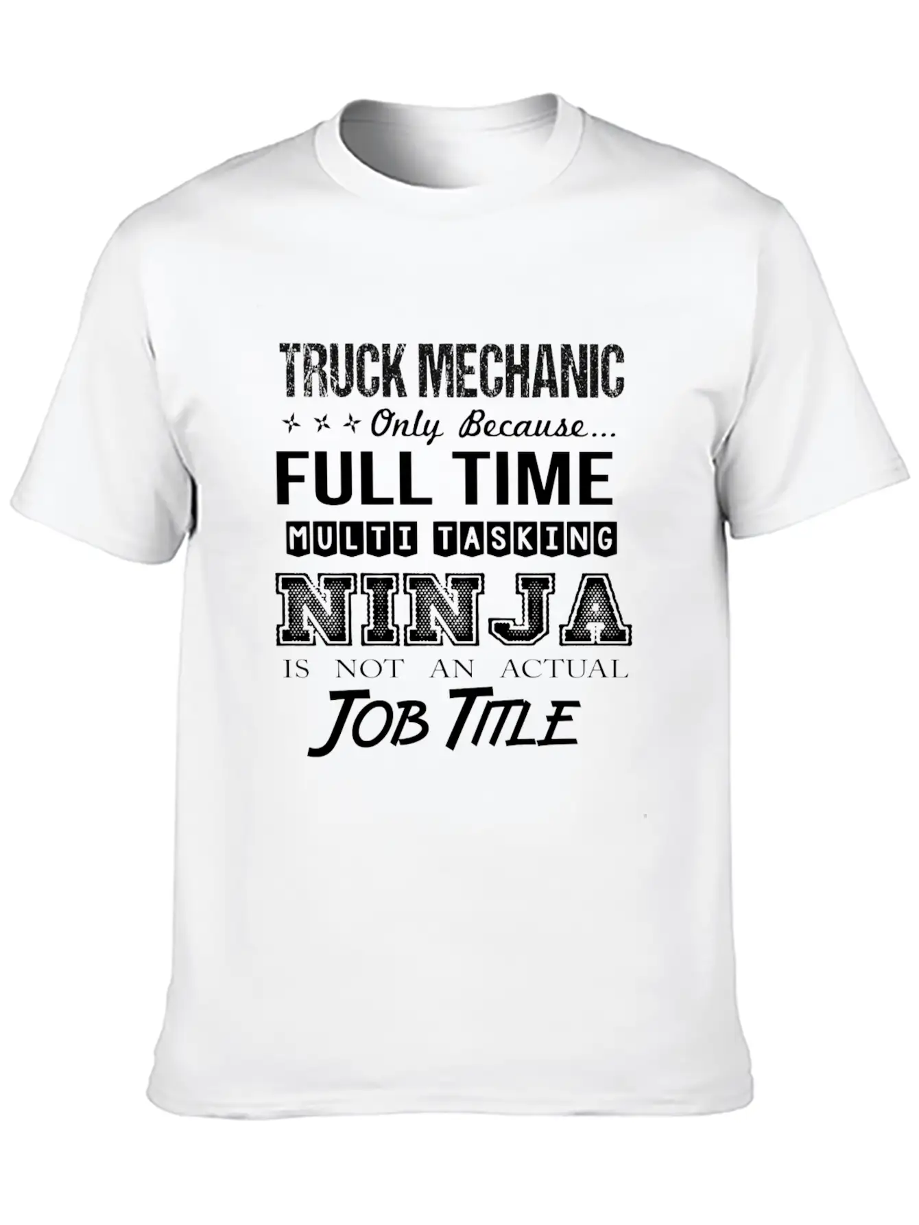 Truck Mechanic T Shirt - Multitasking Ninja Job Gi Stylish Everyday T-Shirt – Unisex Basic Cotton Tee