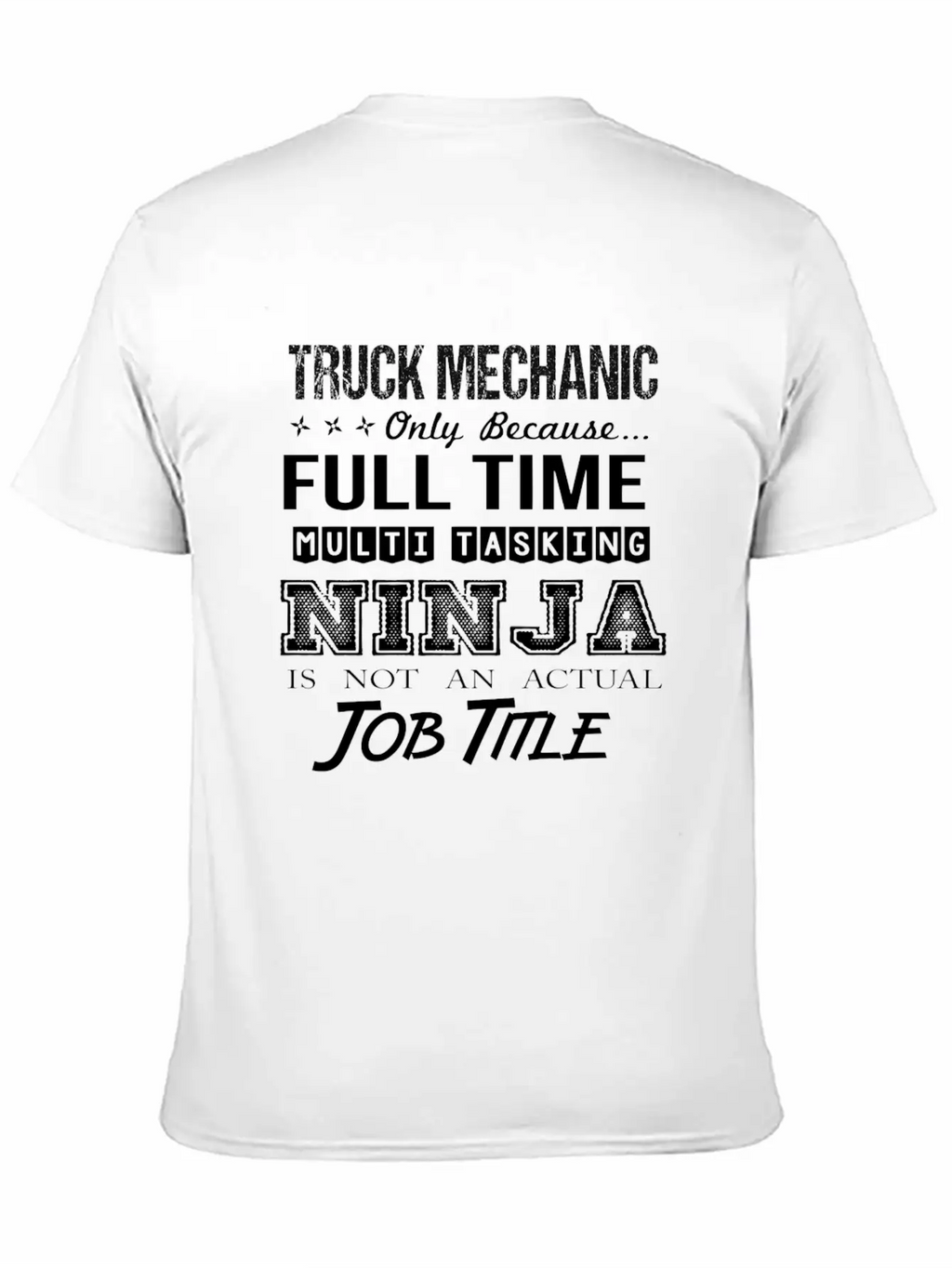 Truck Mechanic T Shirt - Multitasking Ninja Job Gi Stylish Everyday T-Shirt – Unisex Basic Cotton Tee