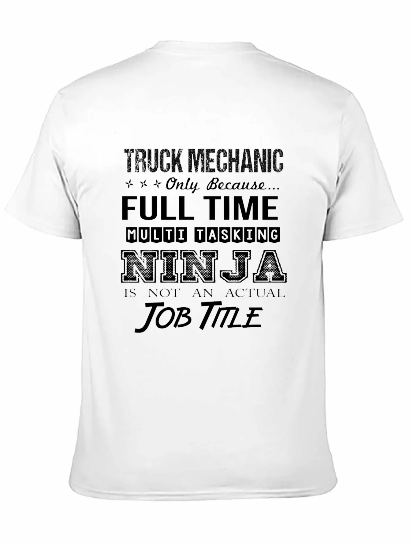 Truck Mechanic T Shirt - Multitasking Ninja Job Gi Stylish Everyday T-Shirt – Unisex Basic Cotton Tee