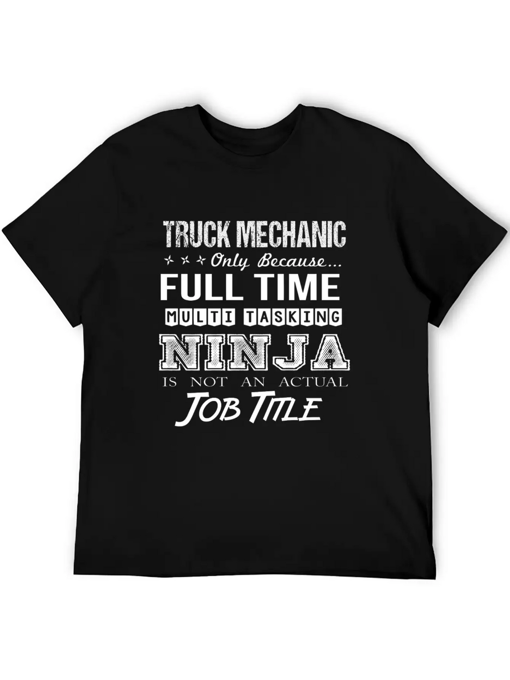 Truck Mechanic T Shirt - Multitasking Ninja Job Gi Stylish Everyday T-Shirt – Unisex Basic Cotton Tee