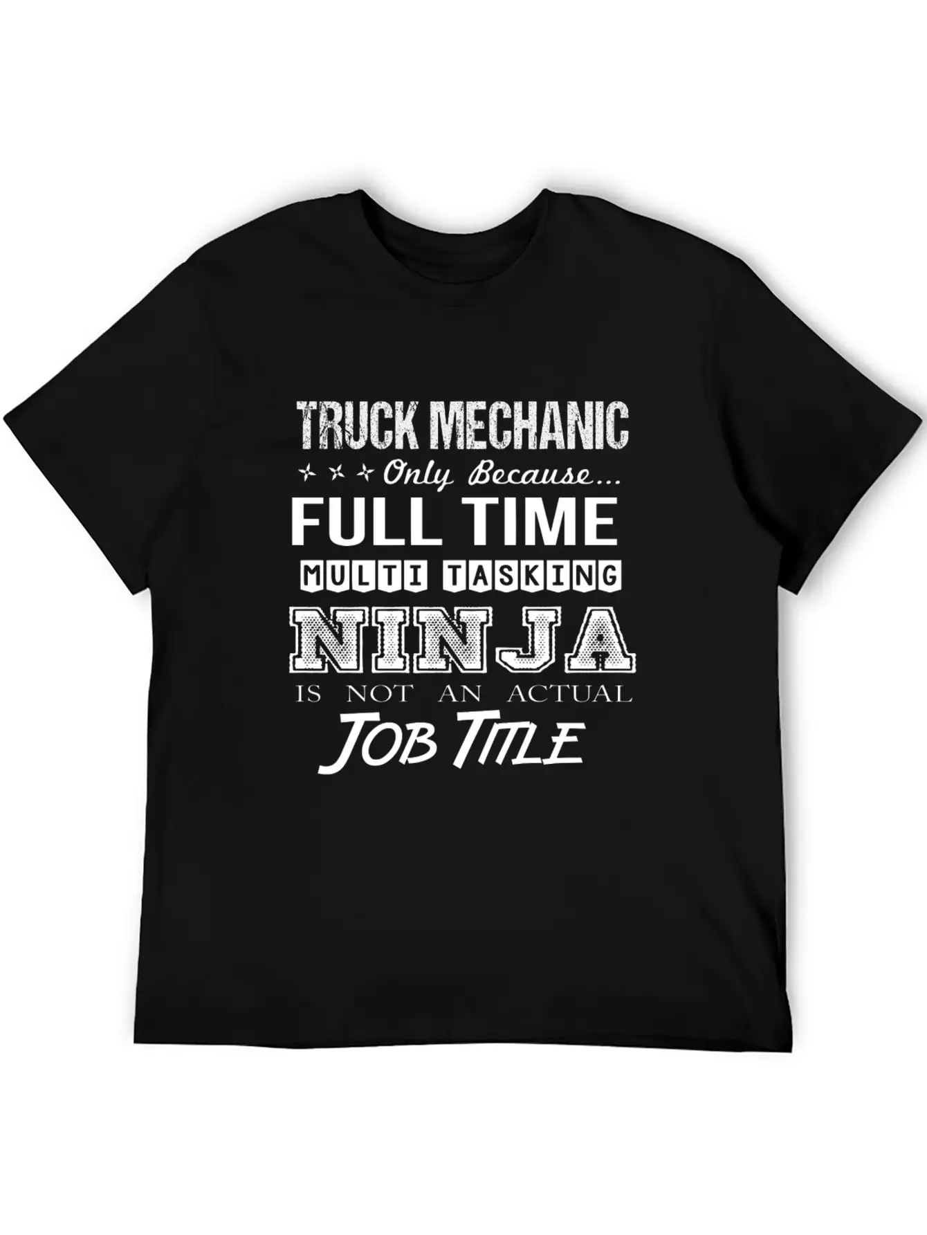 Truck Mechanic T Shirt - Multitasking Ninja Job Gi Stylish Everyday T-Shirt – Unisex Basic Cotton Tee