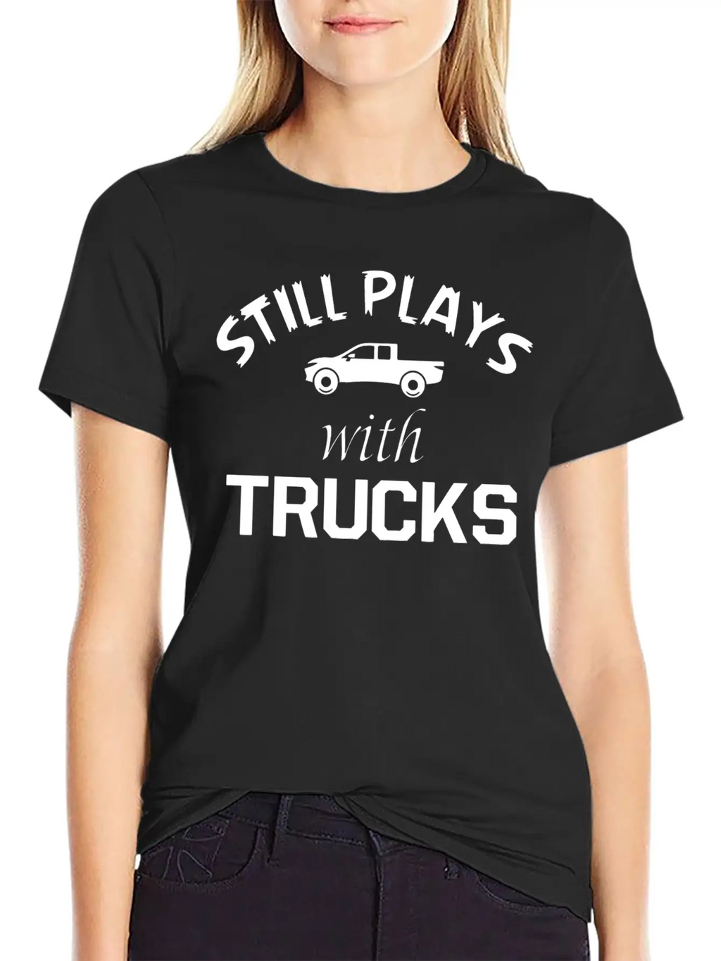 TRUCK - STILL PLAYS WITH TRUCKS Stylish Everyday T-Shirt – Unisex Basic Cotton Tee
