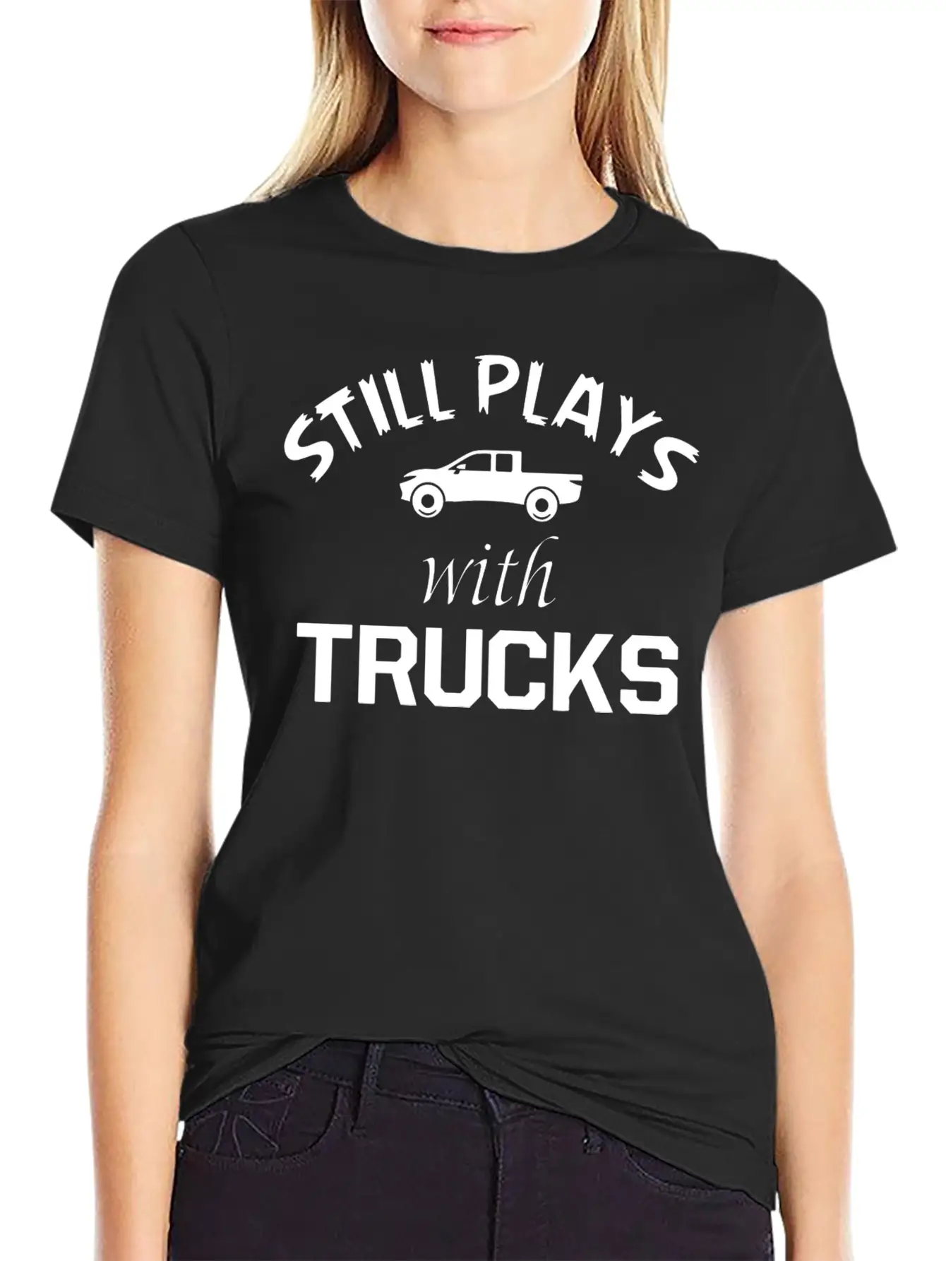 TRUCK - STILL PLAYS WITH TRUCKS Stylish Everyday T-Shirt – Unisex Basic Cotton Tee