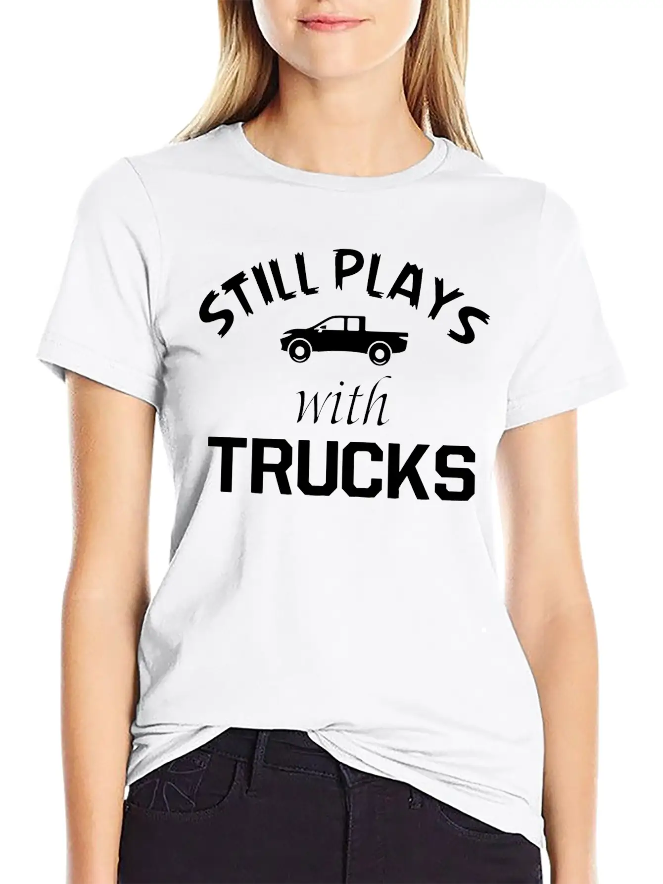 TRUCK - STILL PLAYS WITH TRUCKS Stylish Everyday T-Shirt – Unisex Basic Cotton Tee