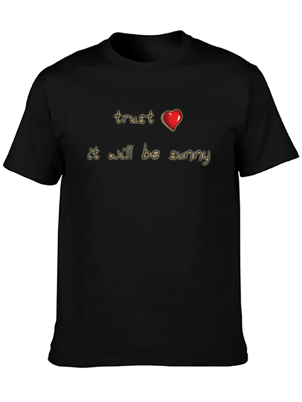 Trust It Will Be Sunny Heart Love Casual Graphic T-Shirt – Simple And Comfortable Daily Wear