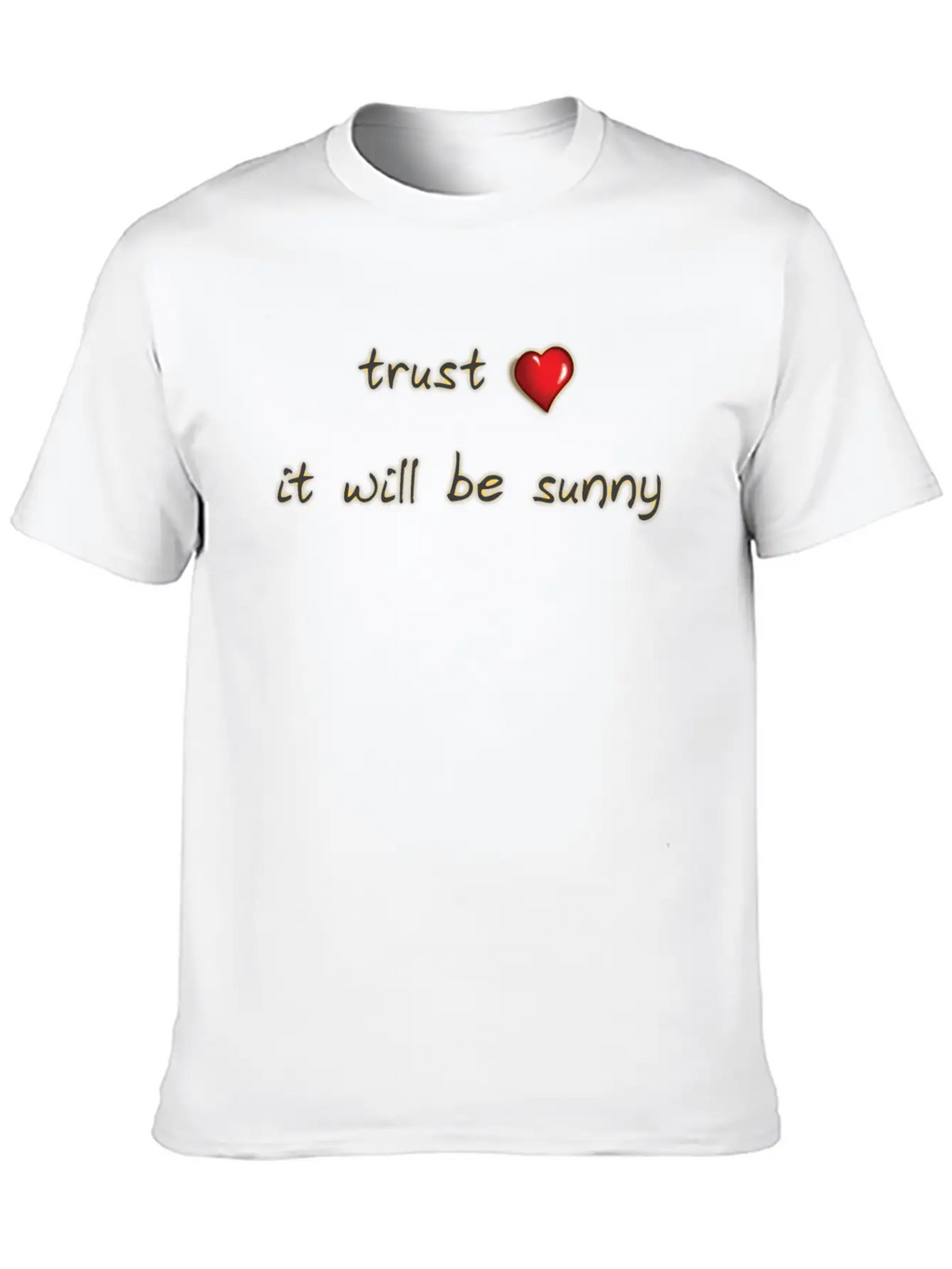 Trust It Will Be Sunny Heart Love Casual Graphic T-Shirt – Simple And Comfortable Daily Wear