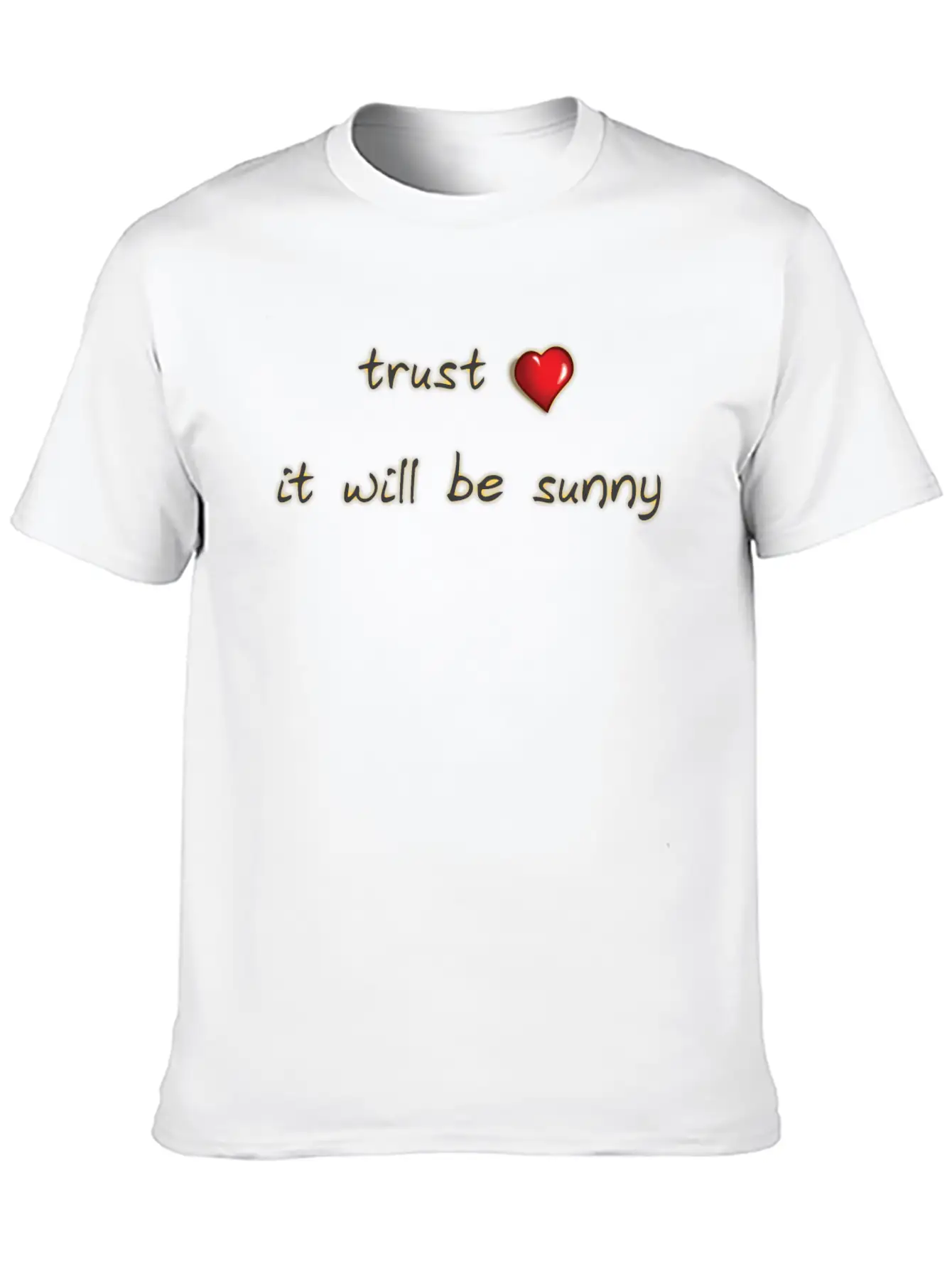 Trust It Will Be Sunny Heart Love Casual Graphic T-Shirt – Simple And Comfortable Daily Wear