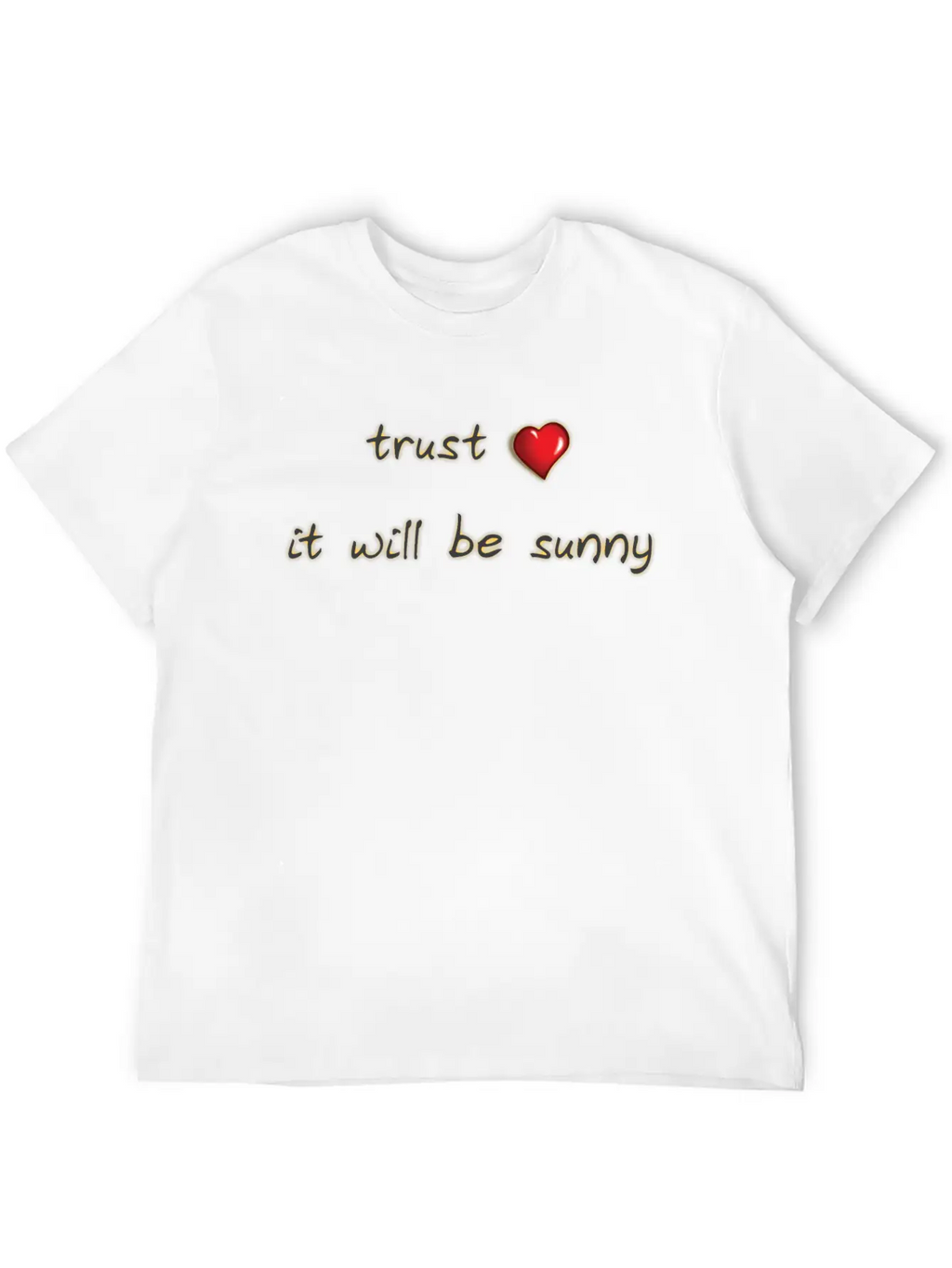 Trust It Will Be Sunny Heart Love Casual Graphic T-Shirt – Simple And Comfortable Daily Wear