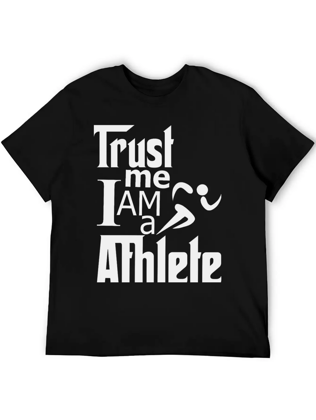 Trust Me I Am A Athlete Stylish Everyday T-Shirt – Unisex Basic Cotton Tee