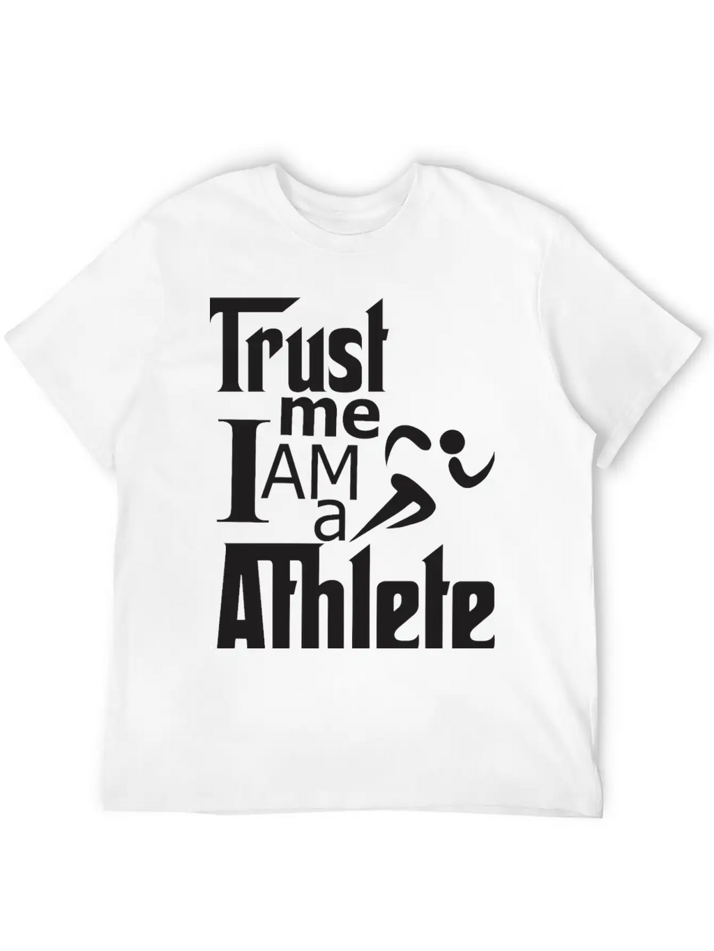 Trust Me I Am A Athlete Stylish Everyday T-Shirt – Unisex Basic Cotton Tee