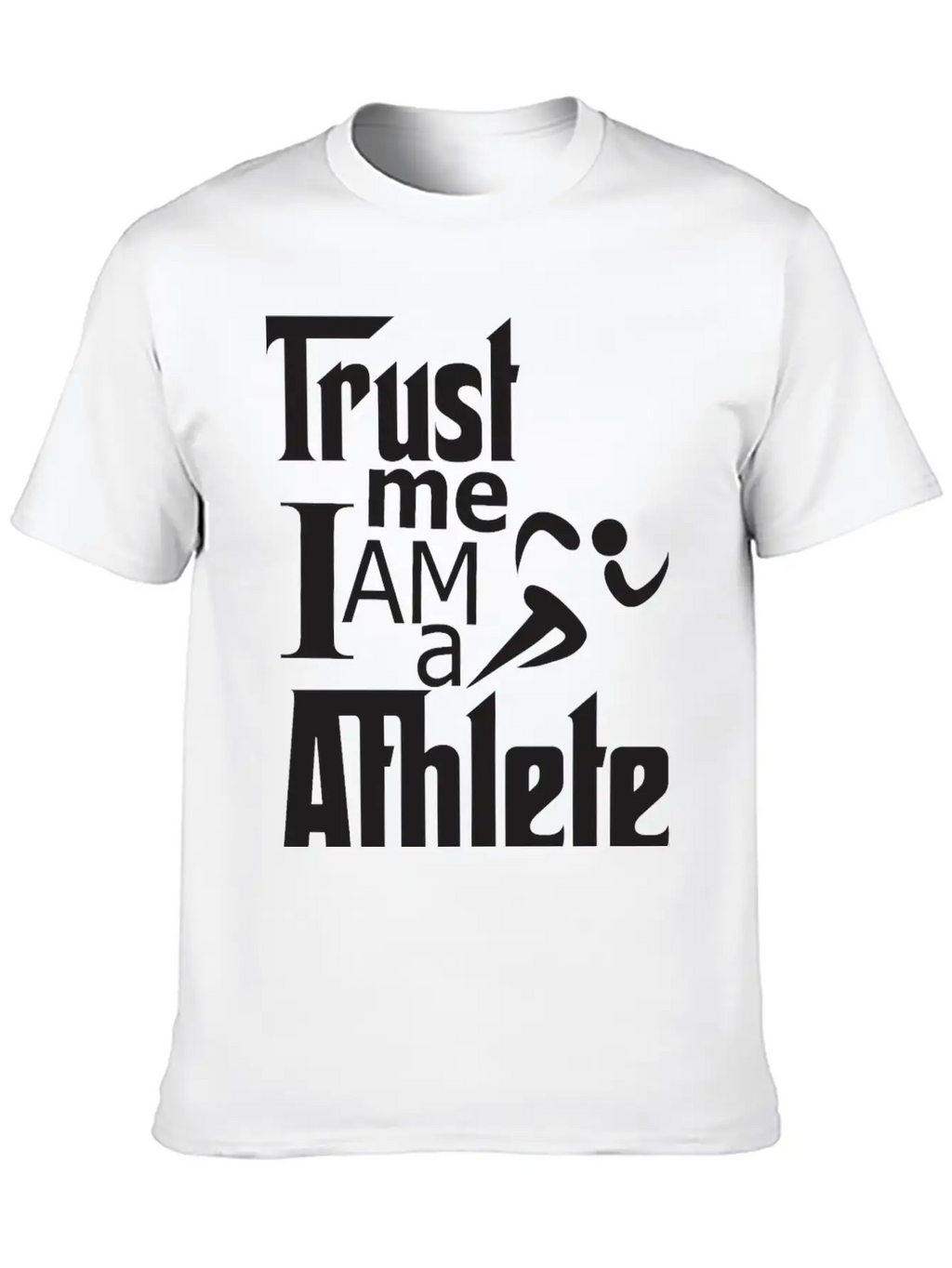 Trust Me I Am A Athlete Stylish Everyday T-Shirt – Unisex Basic Cotton Tee