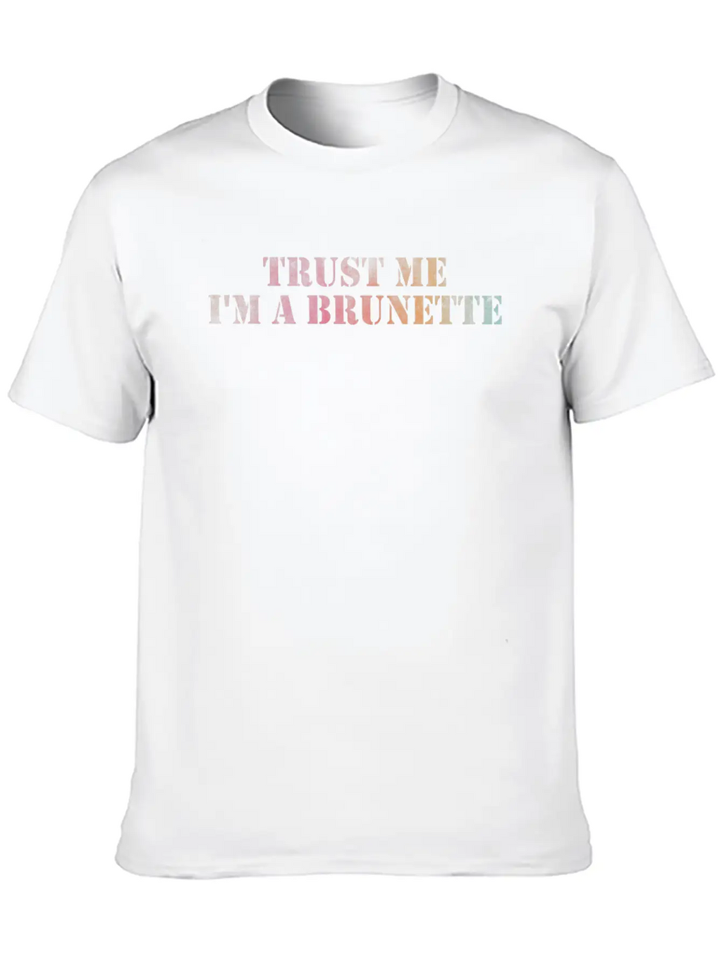 Trust Me I'm A Brunette Unisex Casual T-Shirt – Clean Design For Daily Comfort