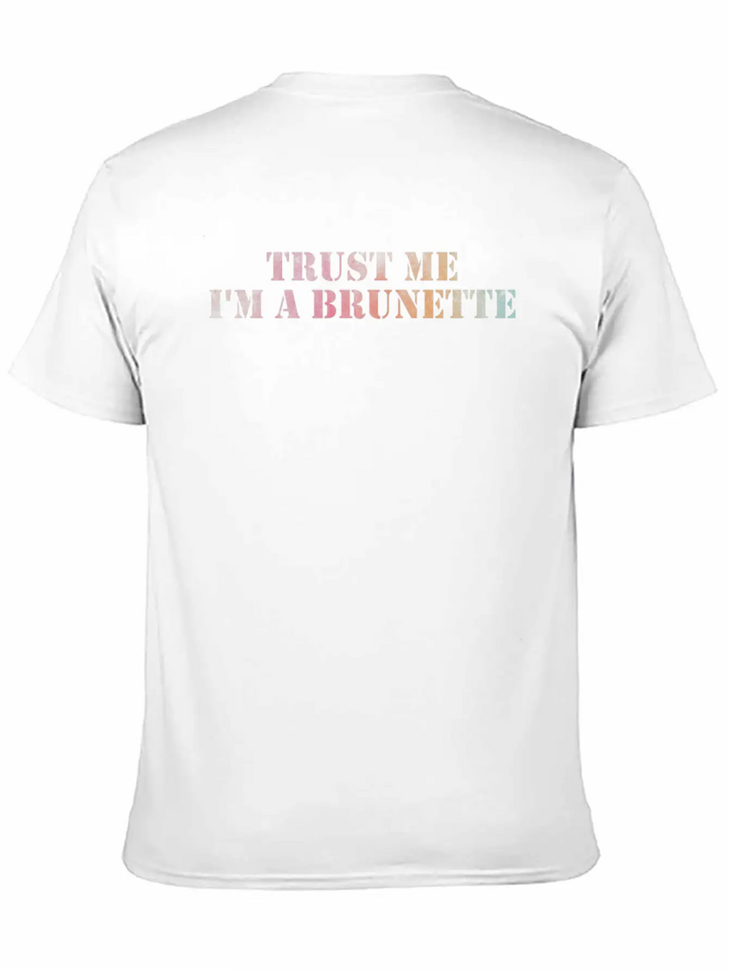 Trust Me I'm A Brunette Unisex Casual T-Shirt – Clean Design For Daily Comfort