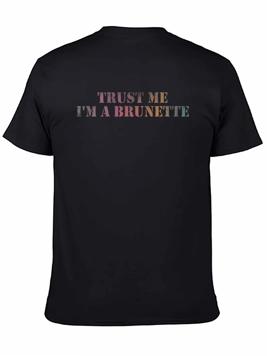 Trust Me I'm A Brunette Unisex Casual T-Shirt – Clean Design For Daily Comfort
