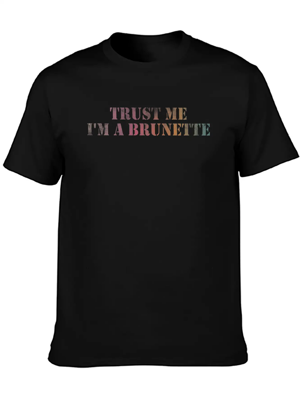 Trust Me I'm A Brunette Unisex Casual T-Shirt – Clean Design For Daily Comfort