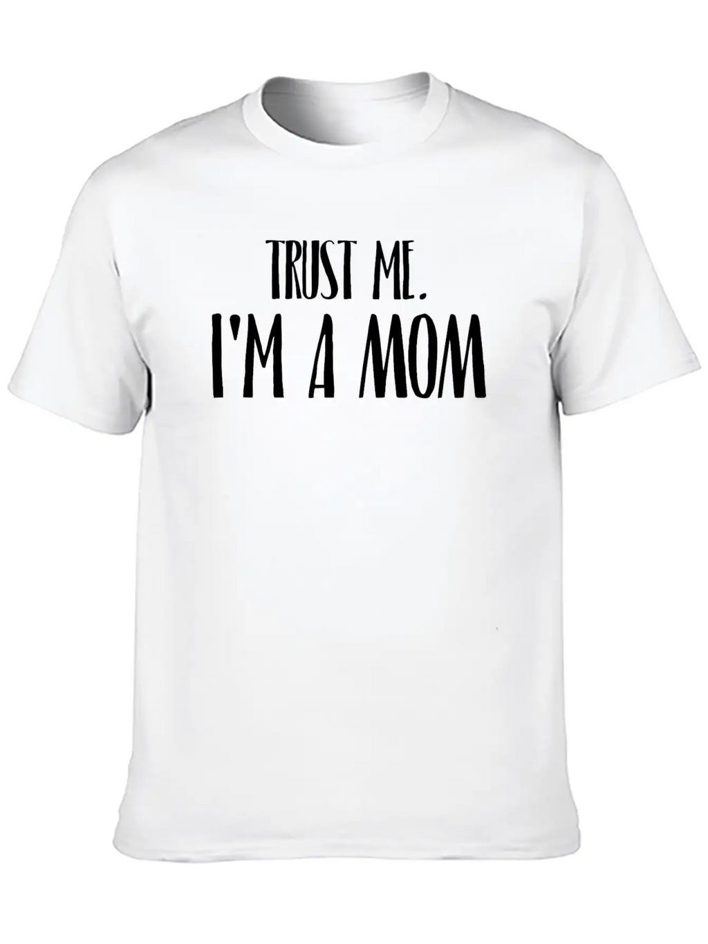 TRUST ME I'M A MOM Breathable Soft Cotton T-Shirt – Timeless Casual Look