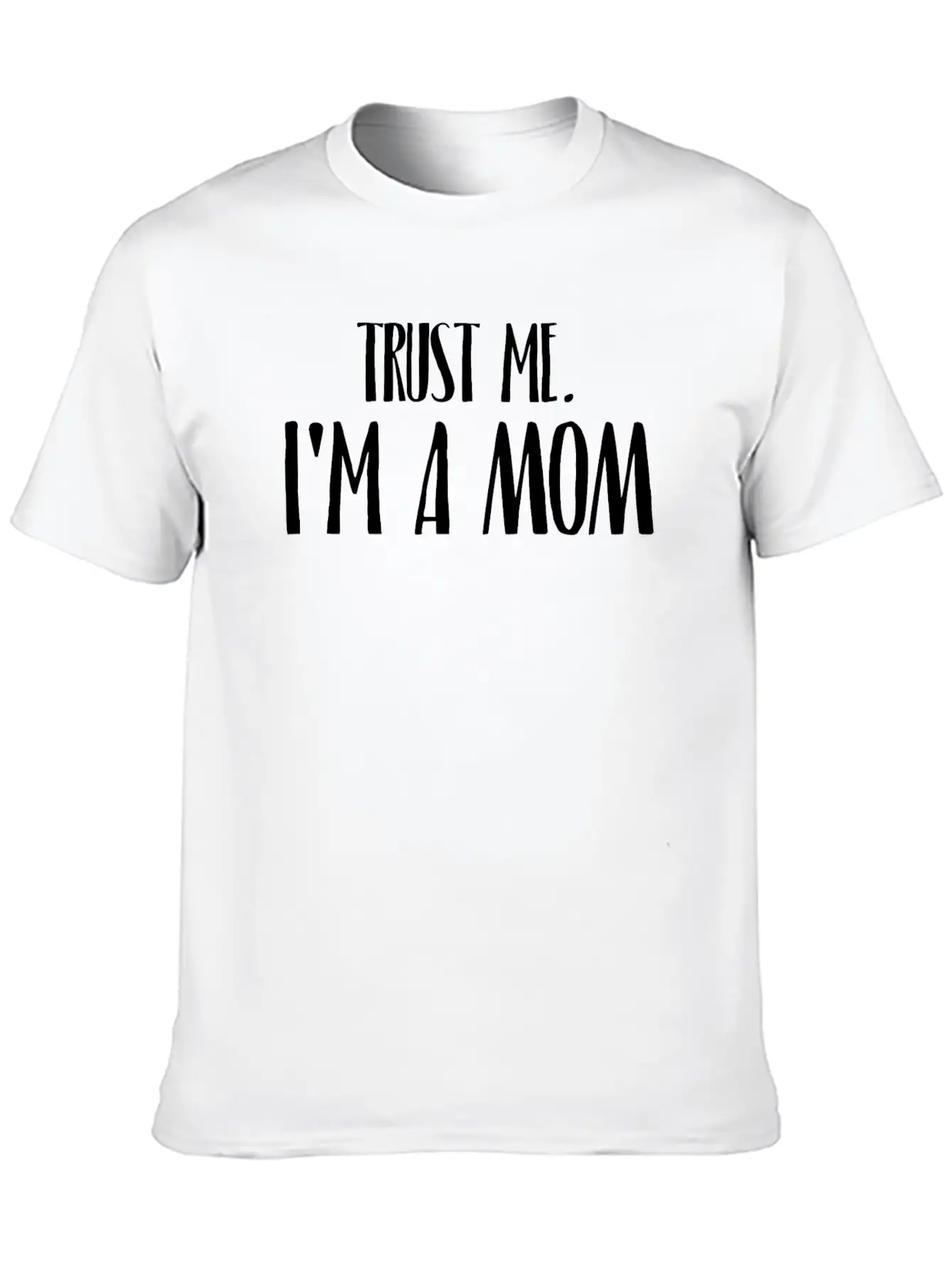 TRUST ME I'M A MOM Breathable Soft Cotton T-Shirt – Timeless Casual Look