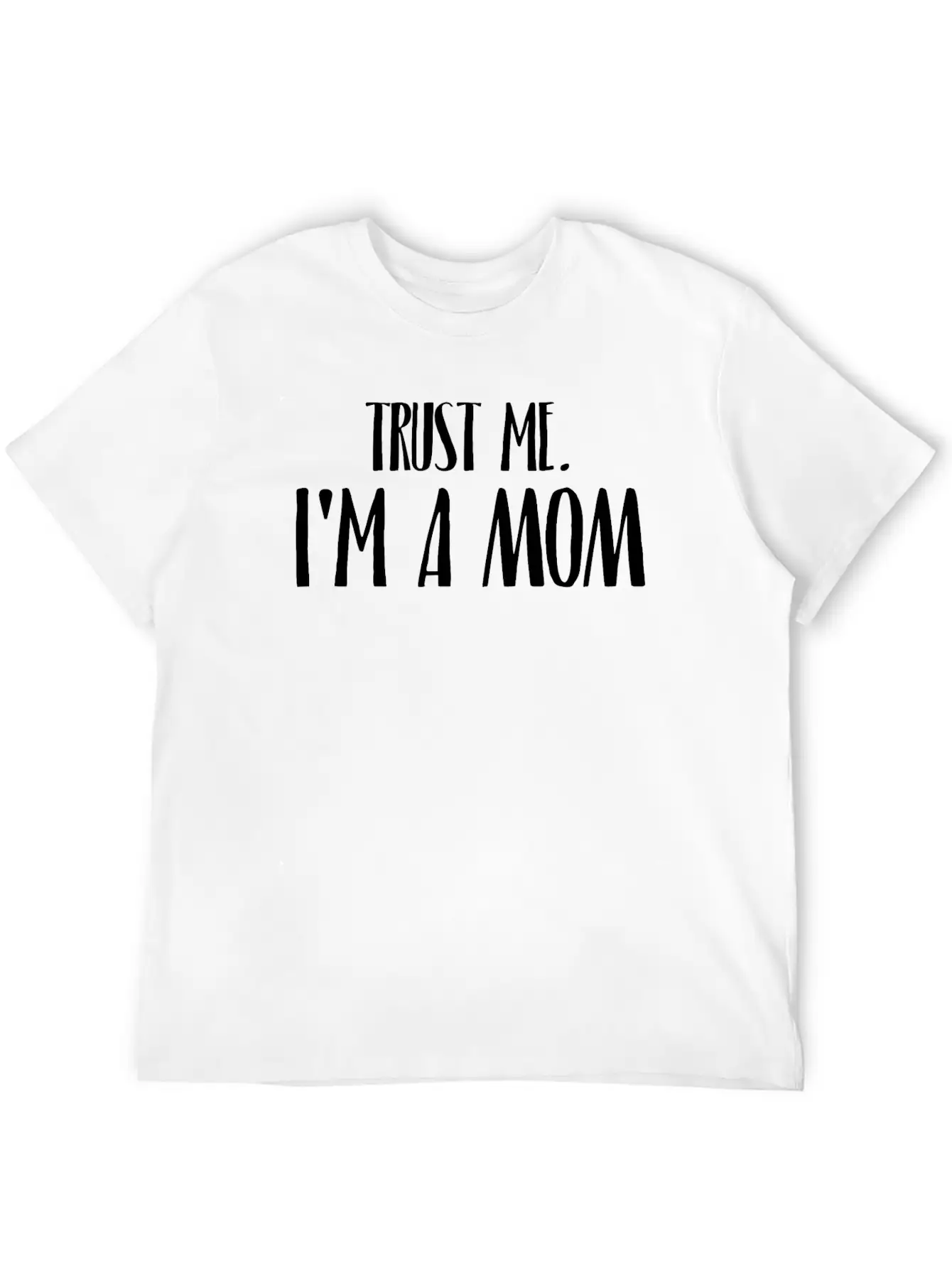 TRUST ME I'M A MOM Breathable Soft Cotton T-Shirt – Timeless Casual Look