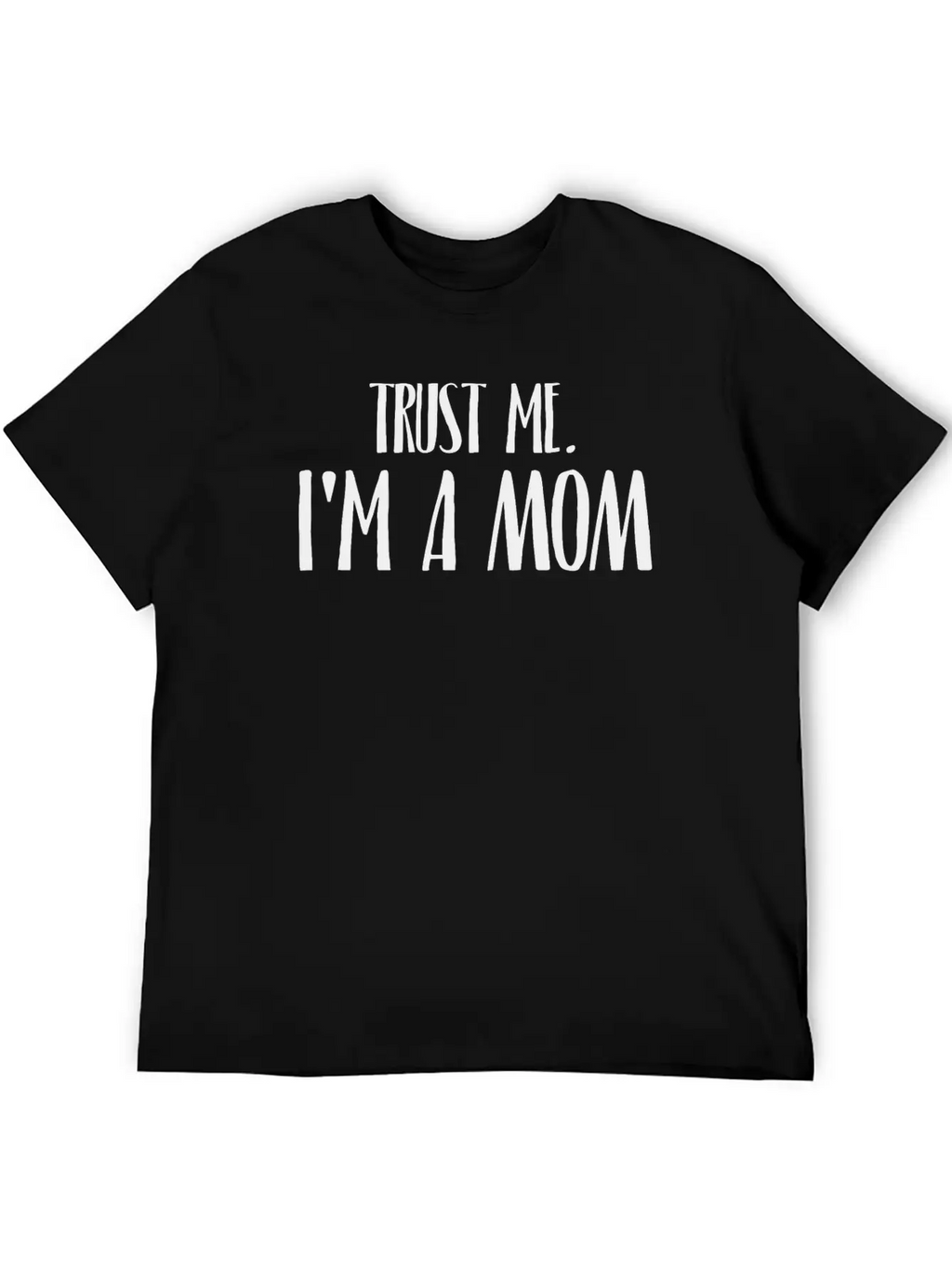 TRUST ME I'M A MOM Breathable Soft Cotton T-Shirt – Timeless Casual Look