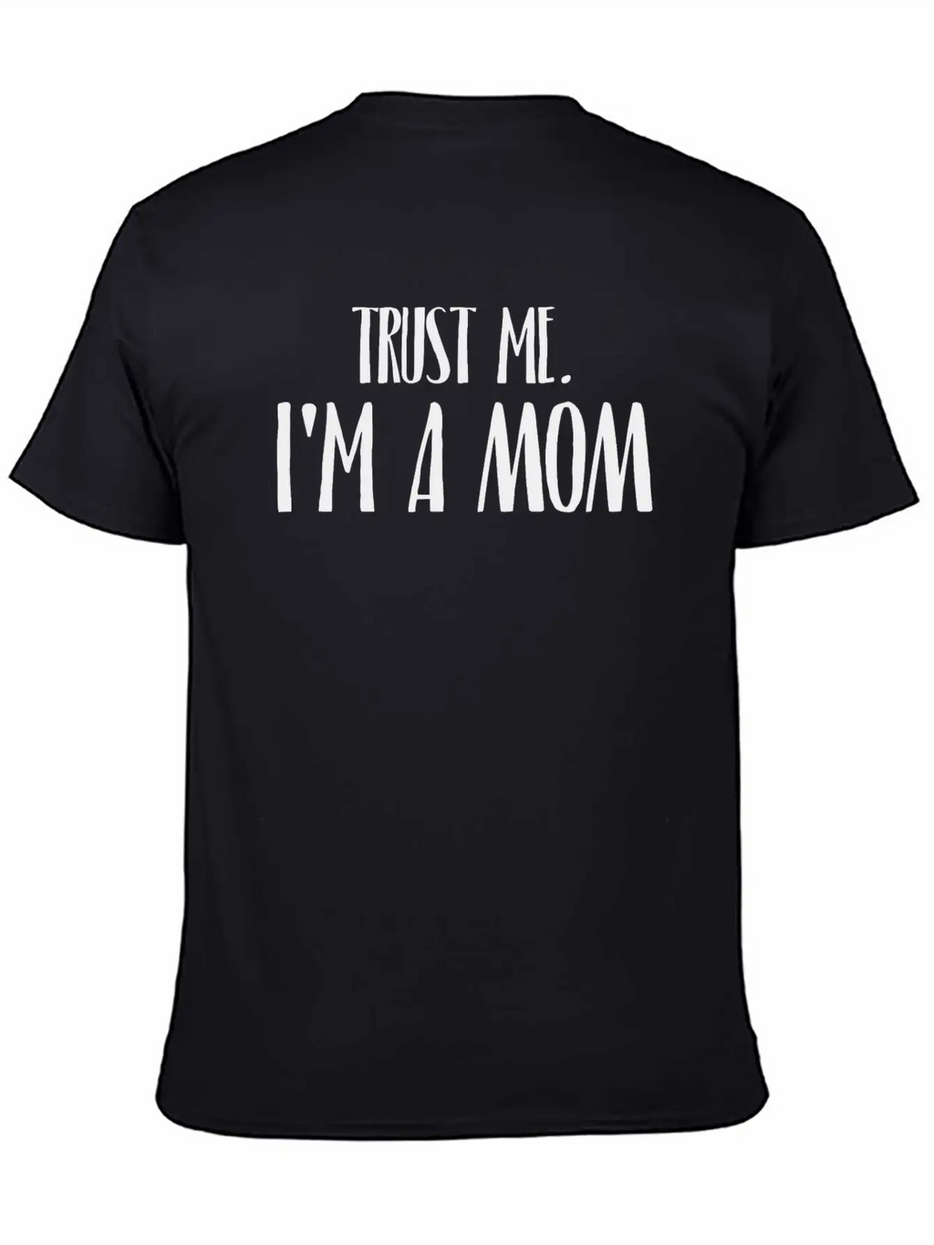 TRUST ME I'M A MOM Breathable Soft Cotton T-Shirt – Timeless Casual Look