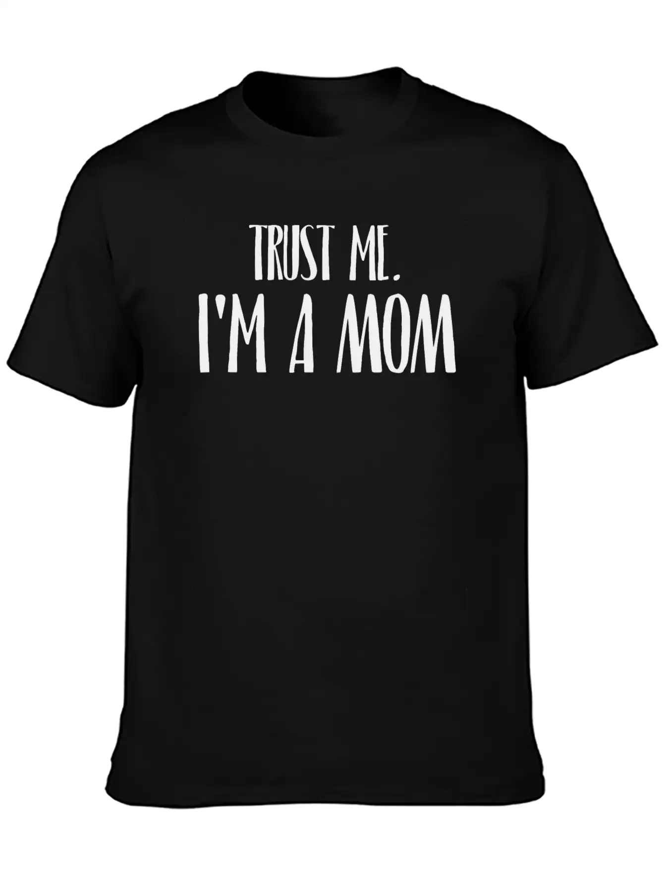 TRUST ME I'M A MOM Breathable Soft Cotton T-Shirt – Timeless Casual Look