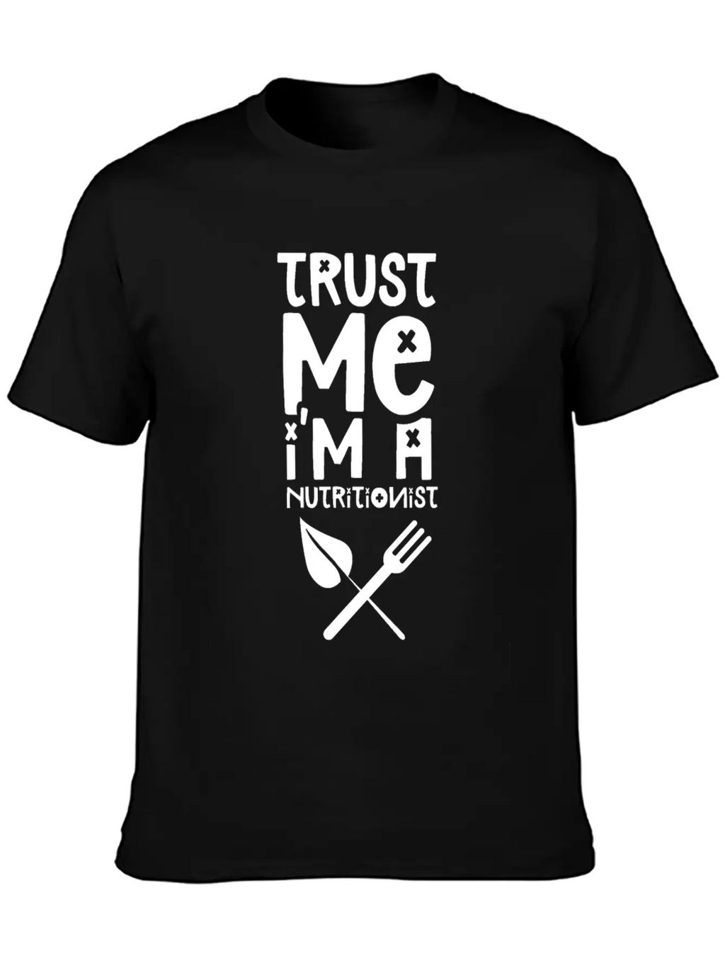 Trust Me I'm A Nutritionist Dietitian Nutrition Breathable Soft Cotton T-Shirt – Timeless Casual Look