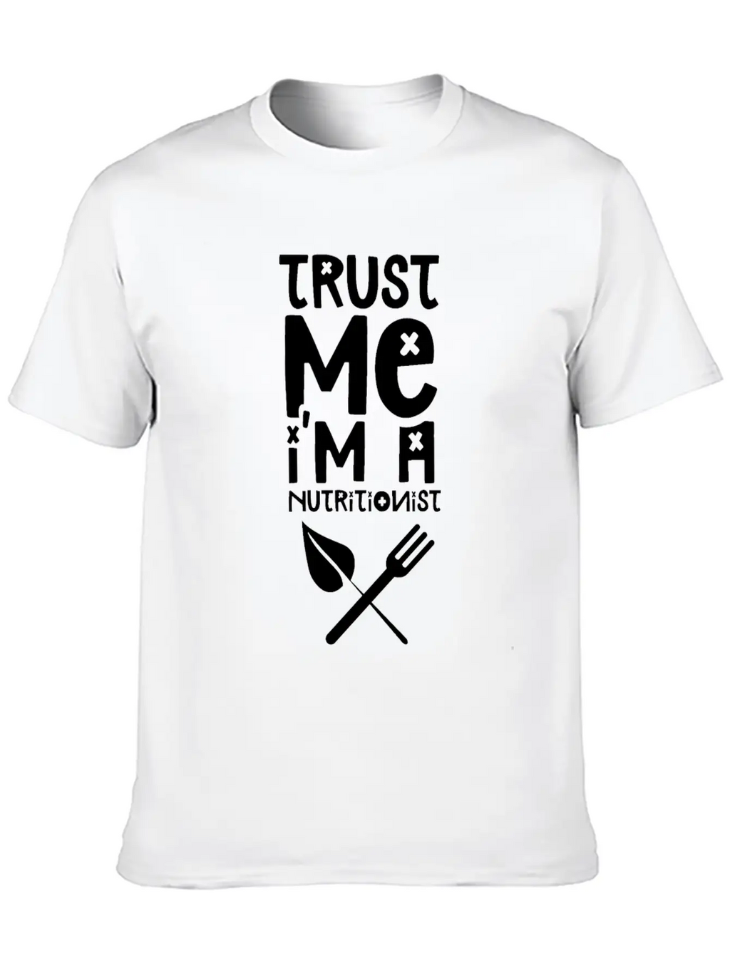 Trust Me I'm A Nutritionist Dietitian Nutrition Breathable Soft Cotton T-Shirt – Timeless Casual Look
