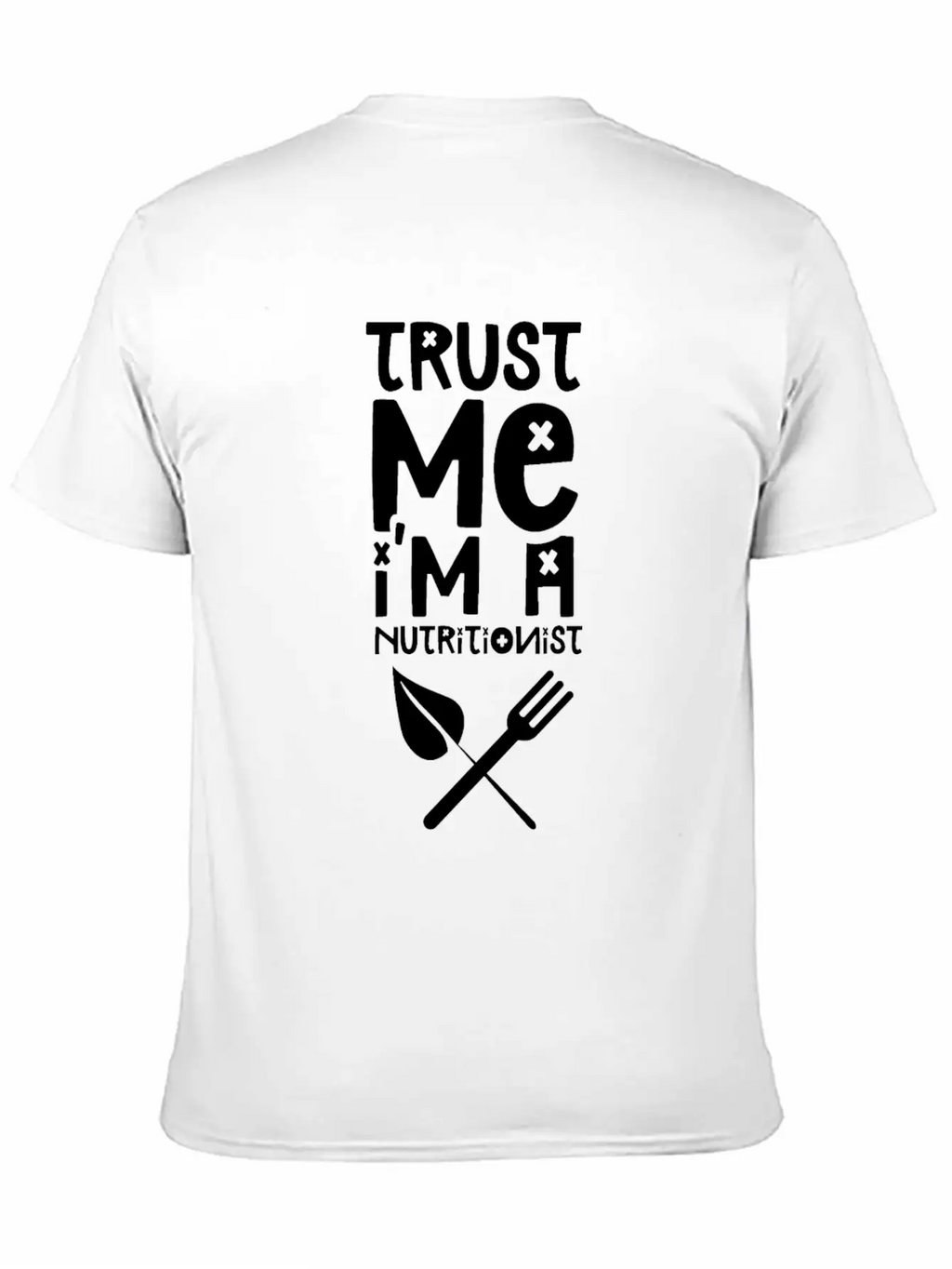 Trust Me I'm A Nutritionist Dietitian Nutrition Breathable Soft Cotton T-Shirt – Timeless Casual Look