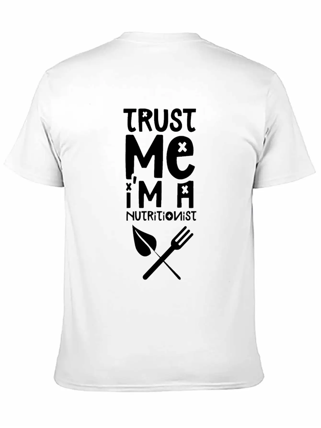Trust Me I'm A Nutritionist Dietitian Nutrition Breathable Soft Cotton T-Shirt – Timeless Casual Look