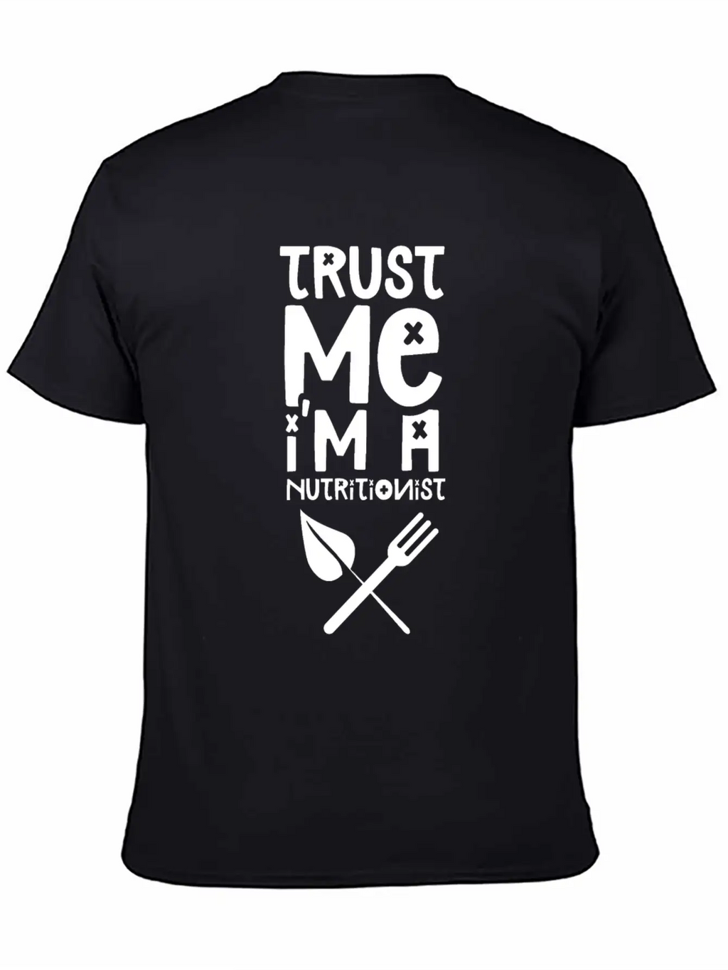 Trust Me I'm A Nutritionist Dietitian Nutrition Breathable Soft Cotton T-Shirt – Timeless Casual Look