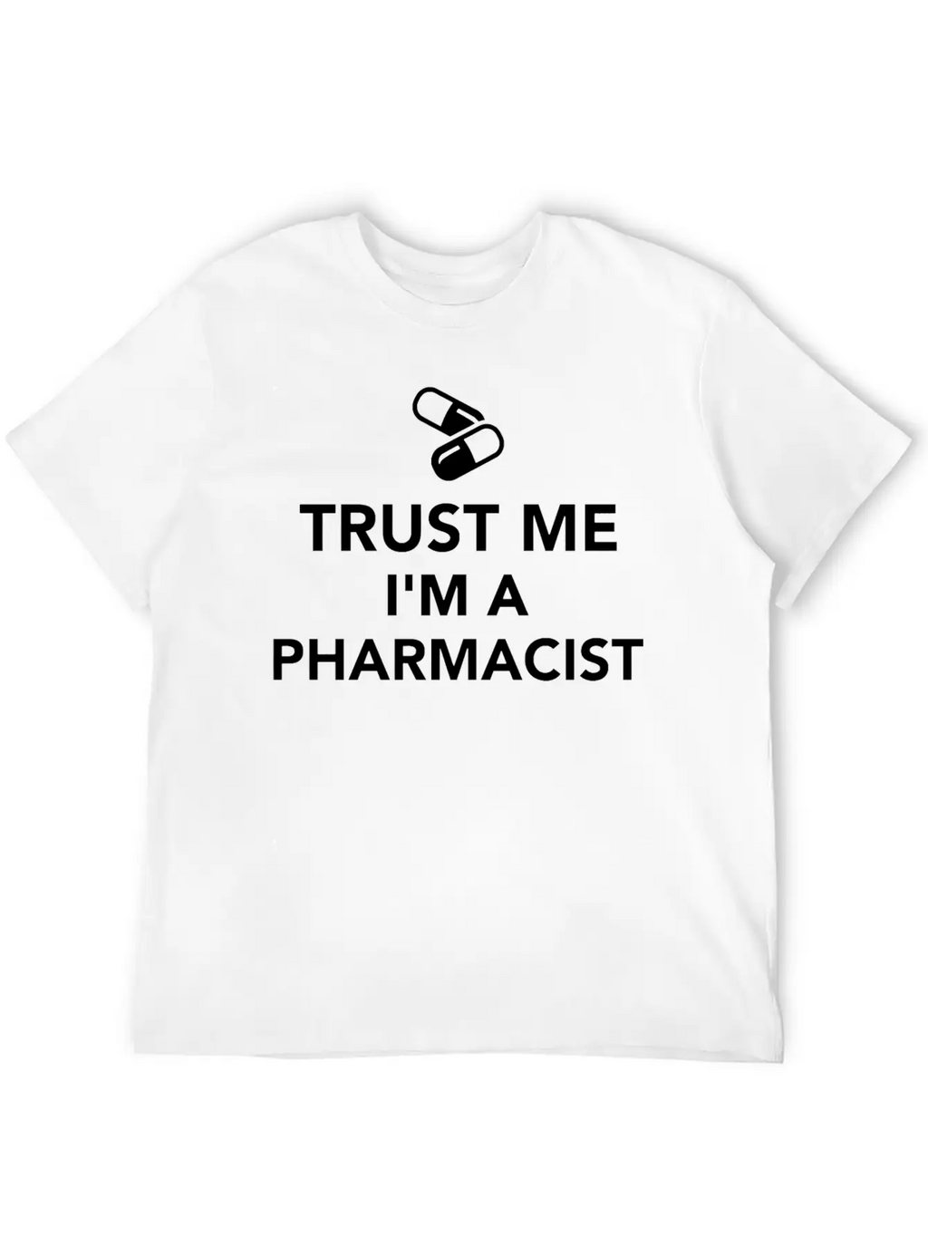 Trust Me I'M A Pharmacist Essential Cotton Tee For Daily Outfits – Unisex Style