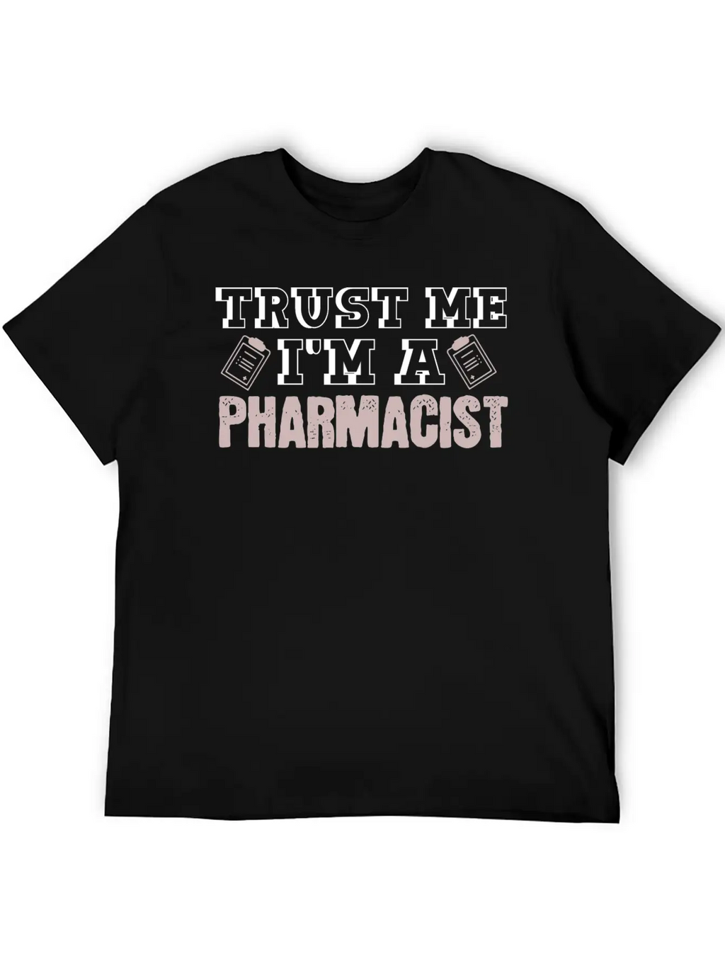 Trust Me I'm A Pharmacist Joke Druggist Chemist Unisex Casual T-Shirt – Clean Design For Daily Comfort