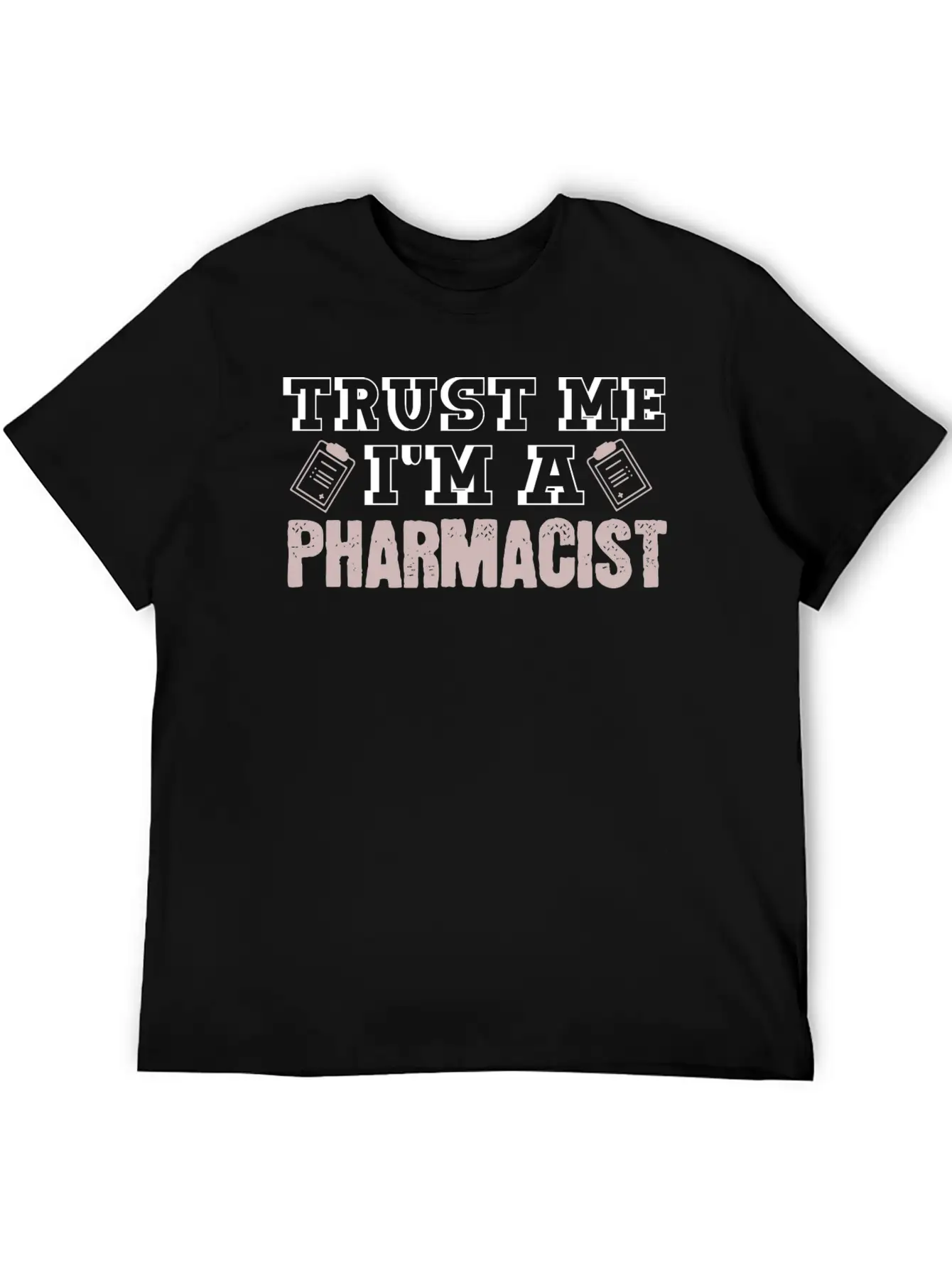 Trust Me I'm A Pharmacist Joke Druggist Chemist Unisex Casual T-Shirt – Clean Design For Daily Comfort