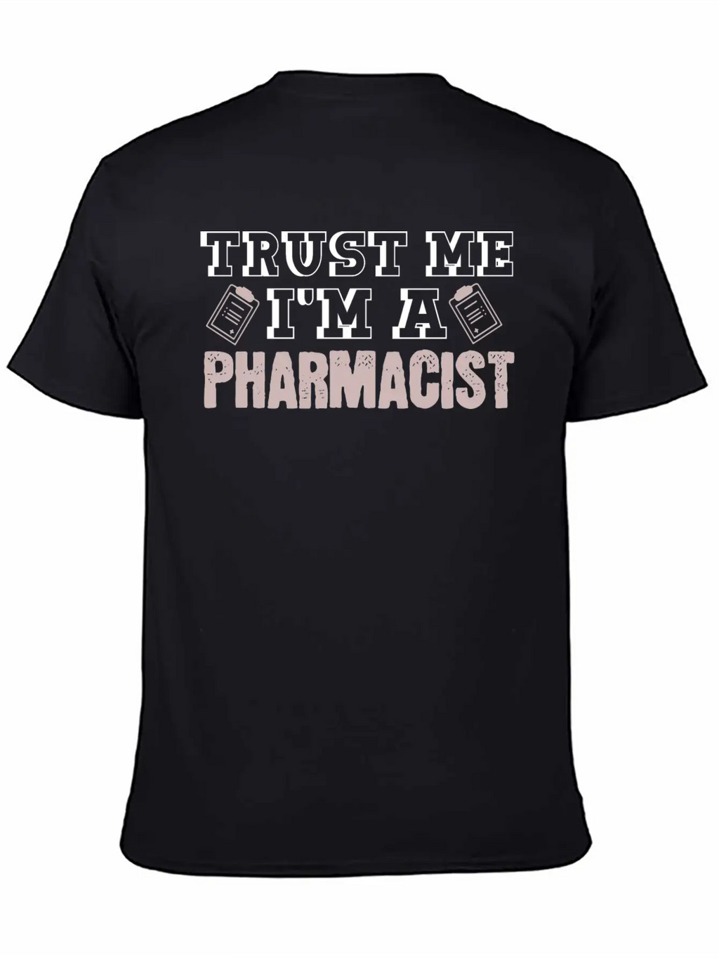 Trust Me I'm A Pharmacist Joke Druggist Chemist Unisex Casual T-Shirt – Clean Design For Daily Comfort